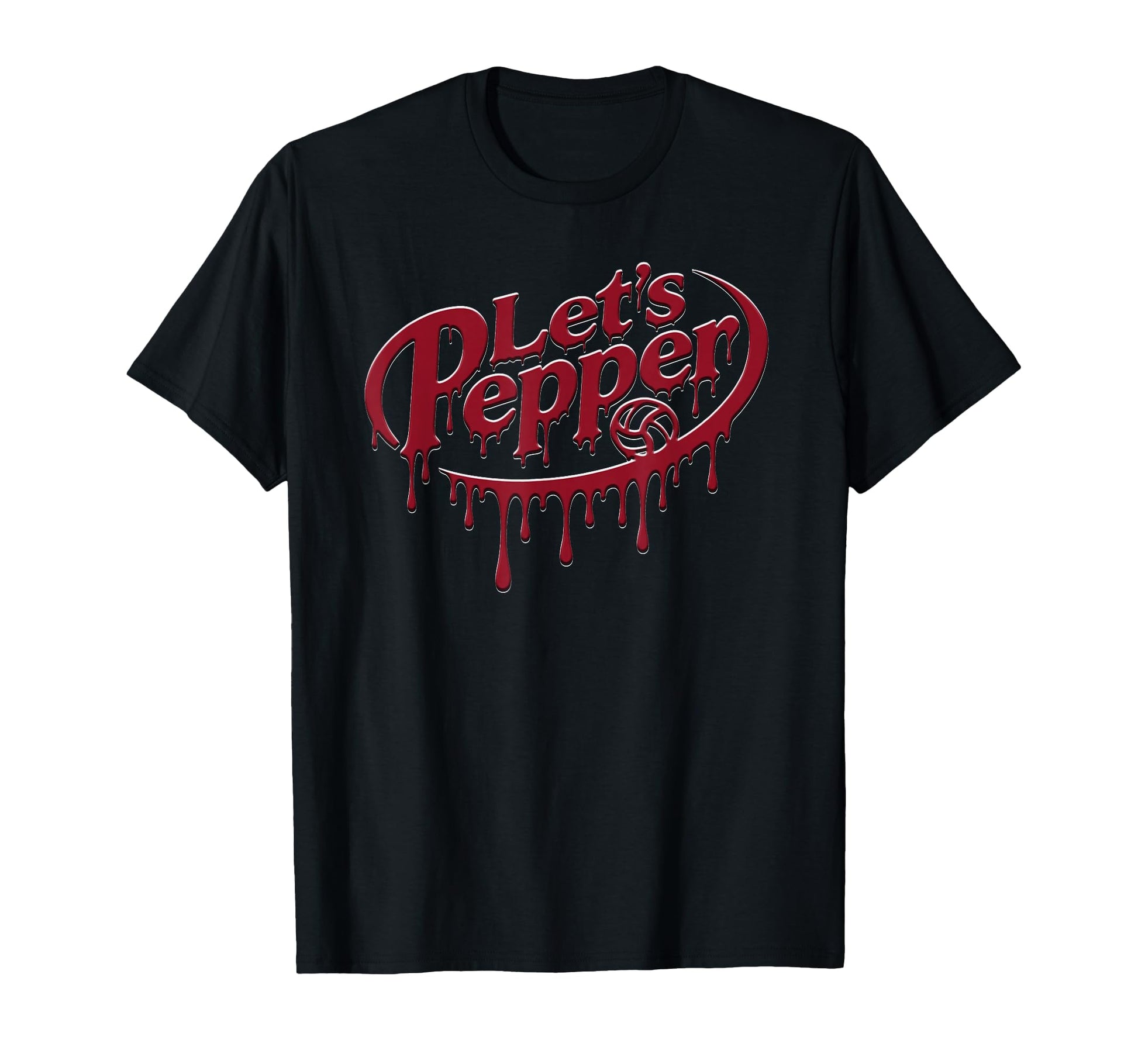 Volleyball Lets Pepper Drip Text Funny Team T-Shirt - Graphic Print Unisex - T-Shirt, Sweatshirt, Hoodie