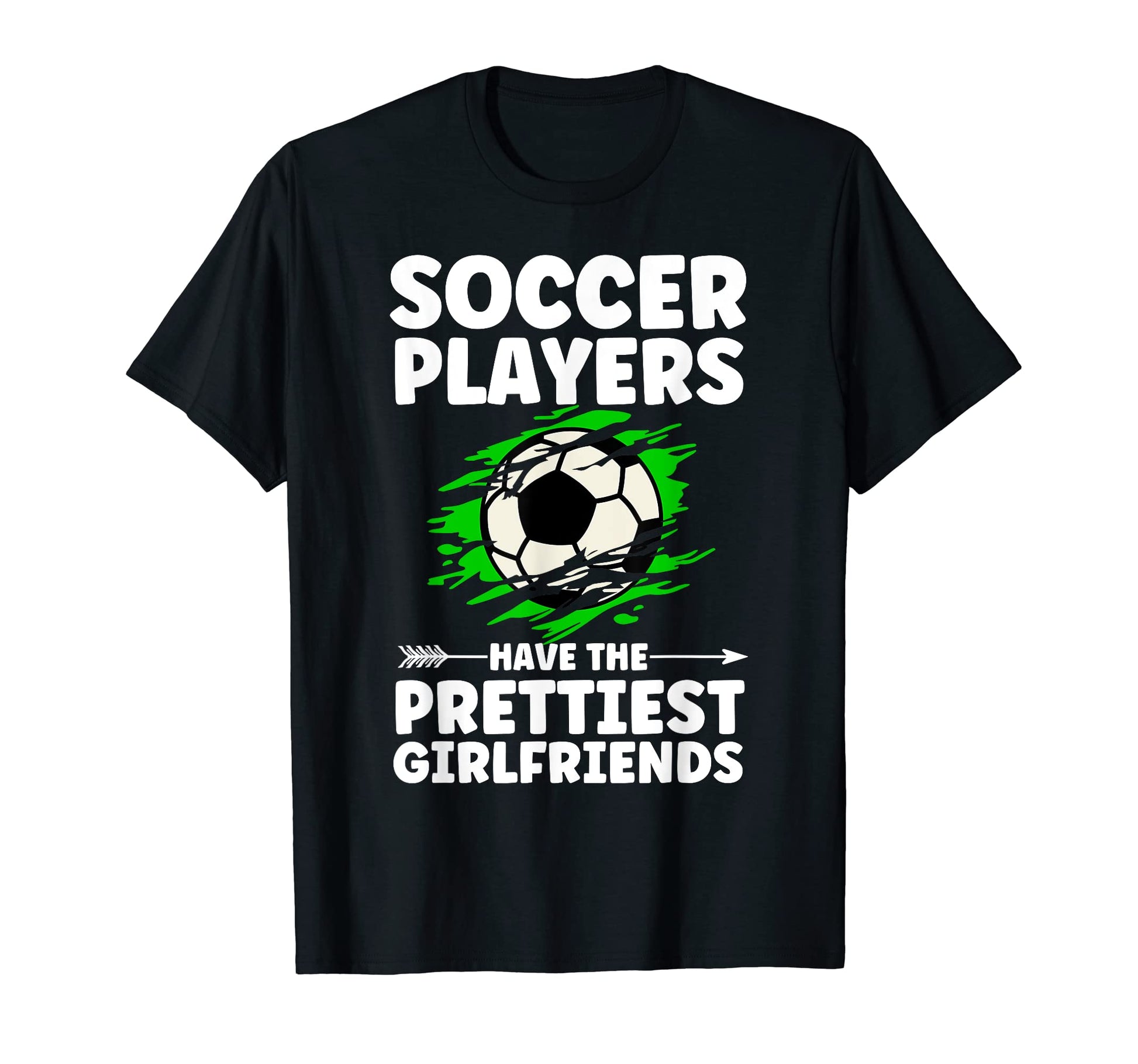 Soccer Players Have Prettiest T-Shirt - Streetwear Style Unisex - T-Shirt, Sweatshirt, Hoodie