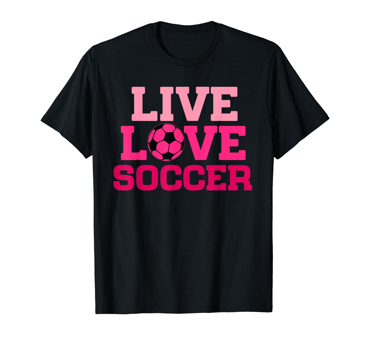 Live Love Soccer Soccer Ball Soccer T-Shirt - Minimalist Print for Adults - T-Shirt, Sweatshirt, Hoodie