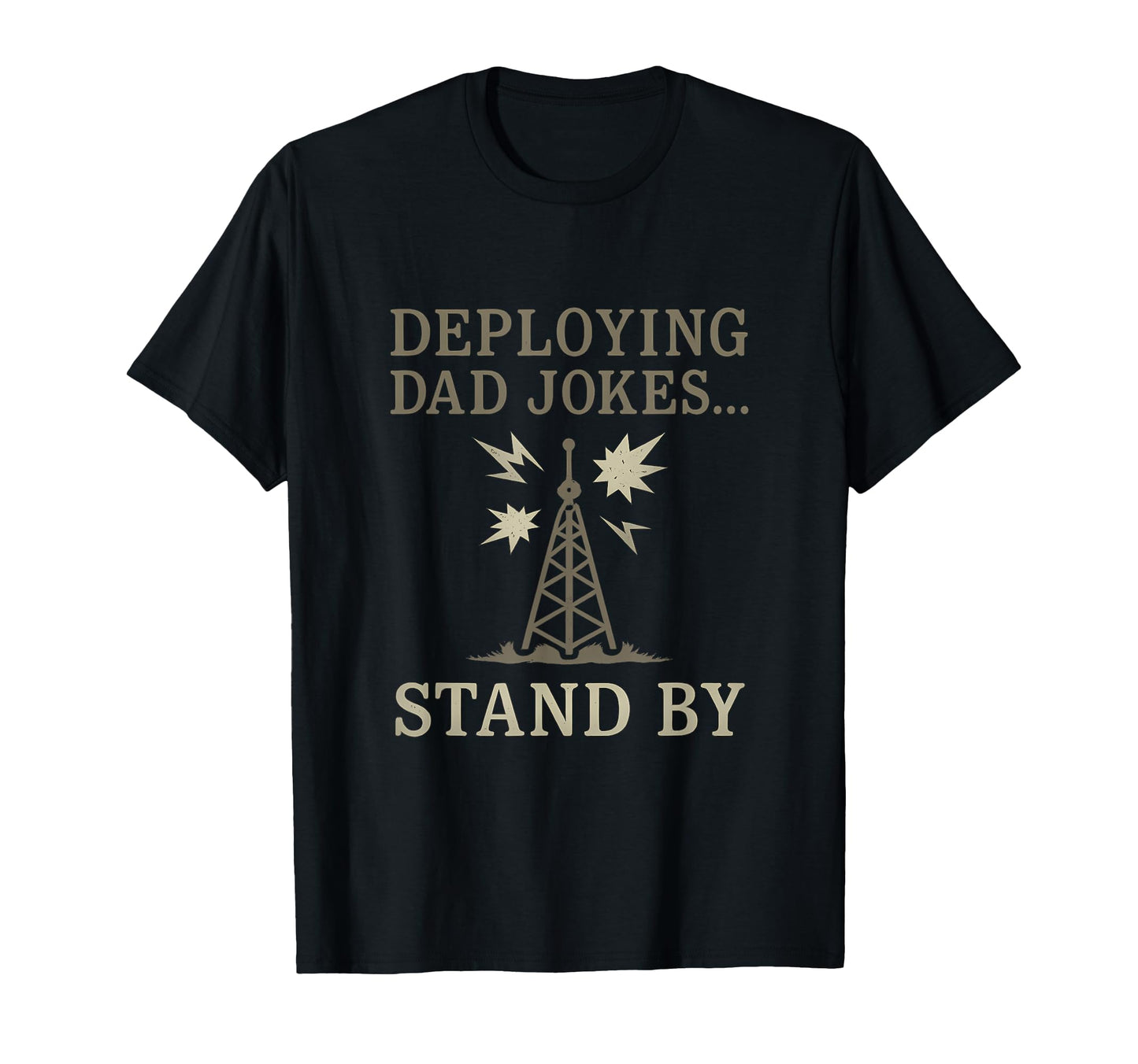 Deploying Dad Jokes Stand Military T-Shirt - Streetwear Style for Adults - T-Shirt, Sweatshirt, Hoodie