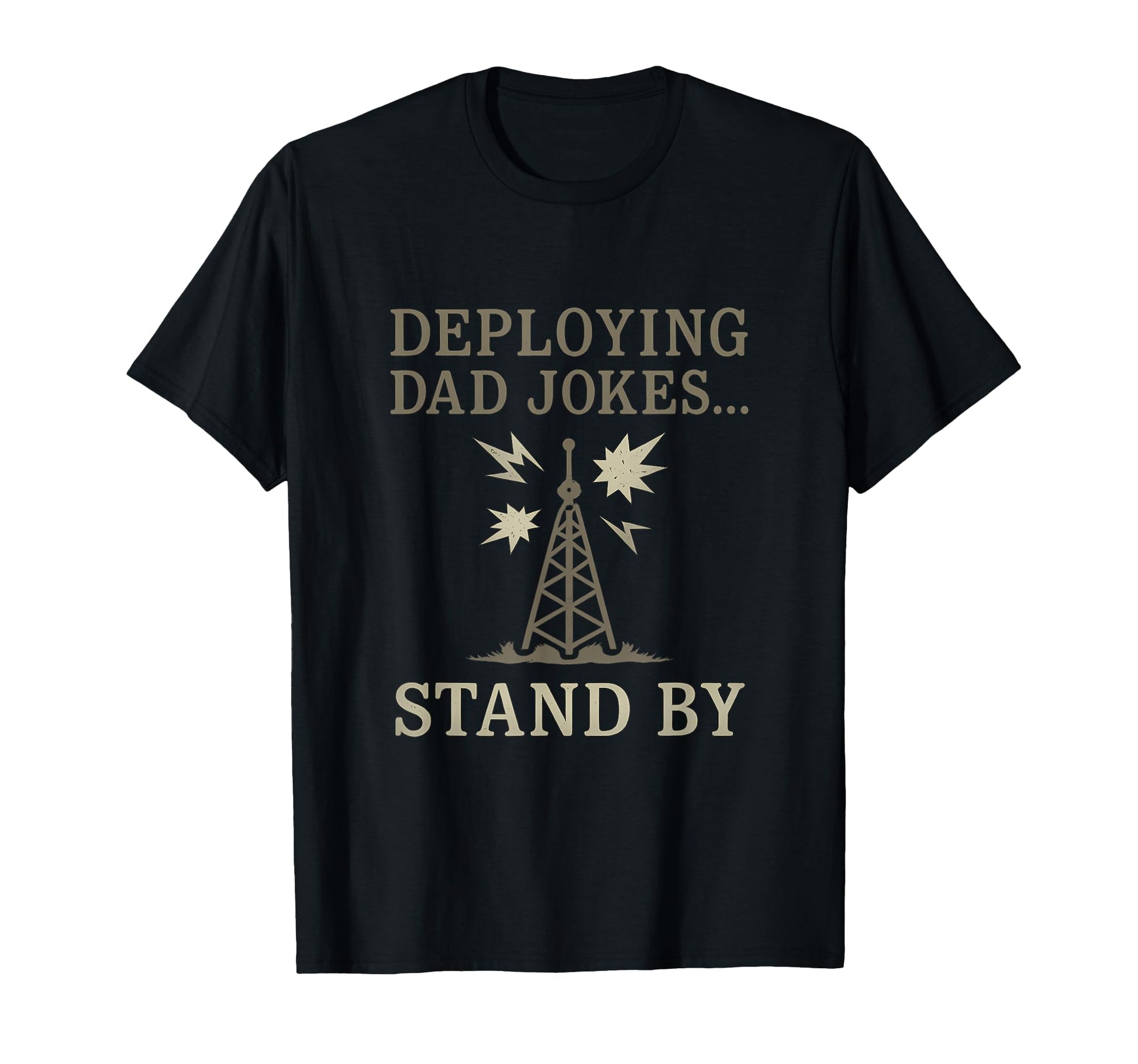Deploying Dad Jokes Stand Military T-Shirt - Streetwear Style for Adults - T-Shirt, Sweatshirt, Hoodie