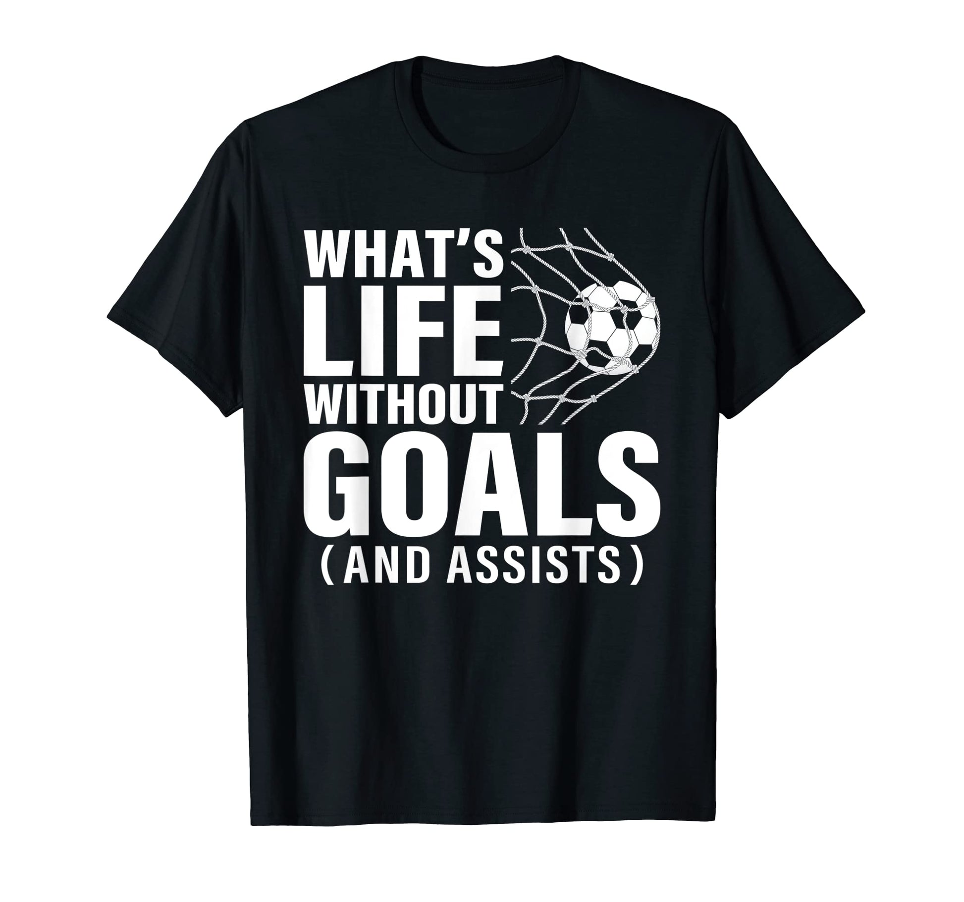 Funny Soccer Whats Life Without T-Shirt - Casual Everyday Wear Men Women - T-Shirt, Sweatshirt, Hoodie