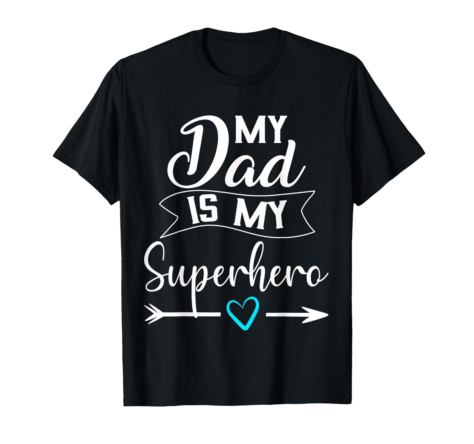My Dad Is My Superhero I Love My Daddy T-Shirt - Novelty Apparel Men Women - T-Shirt, Sweatshirt, Hoodie