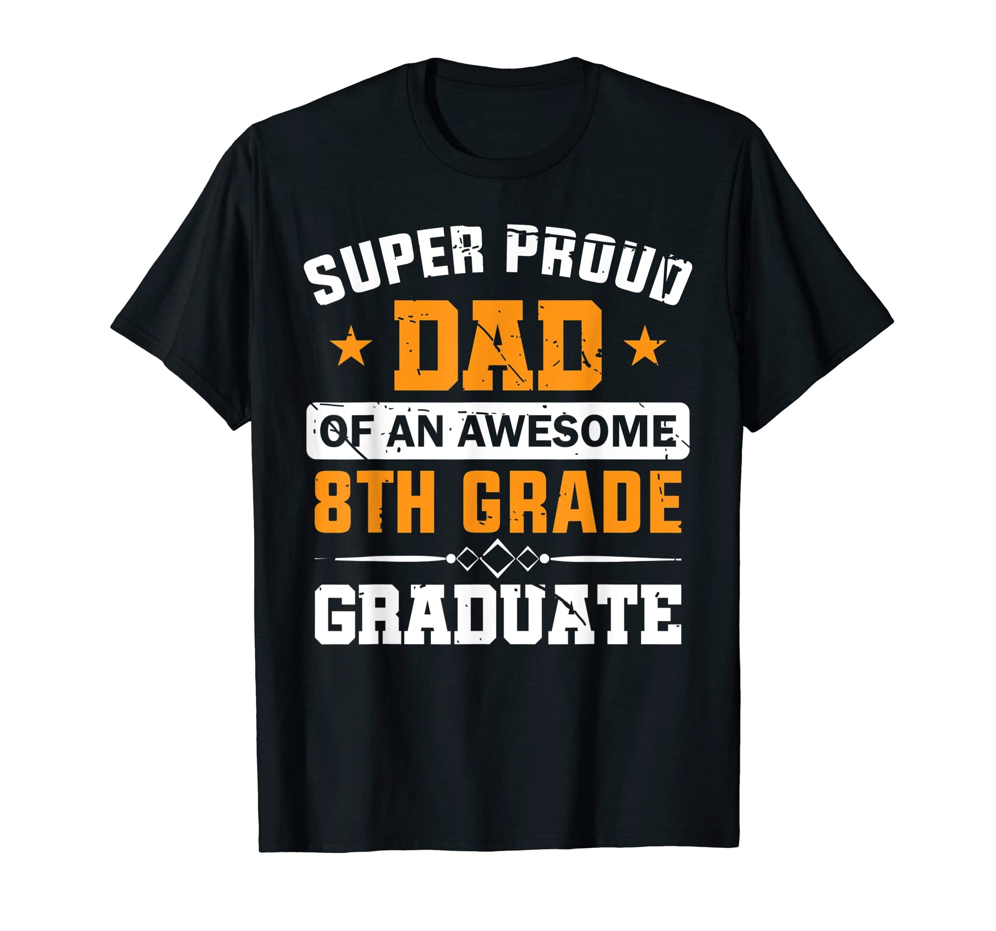 Mens Super Proud Dad Awesome 8Th Grade T-Shirt - Unique Graphic Men Women - T-Shirt, Sweatshirt, Hoodie