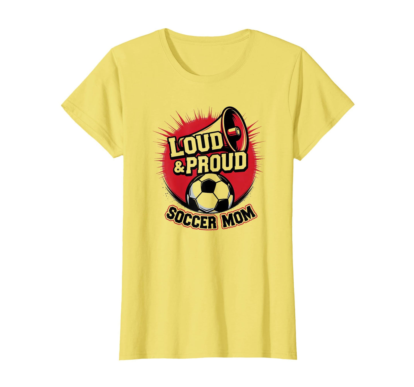 Loud Proud Soccer Mom Enthusiastic Fan T-Shirt - Trendy Graphic Men Women - T-Shirt, Sweatshirt, Hoodie