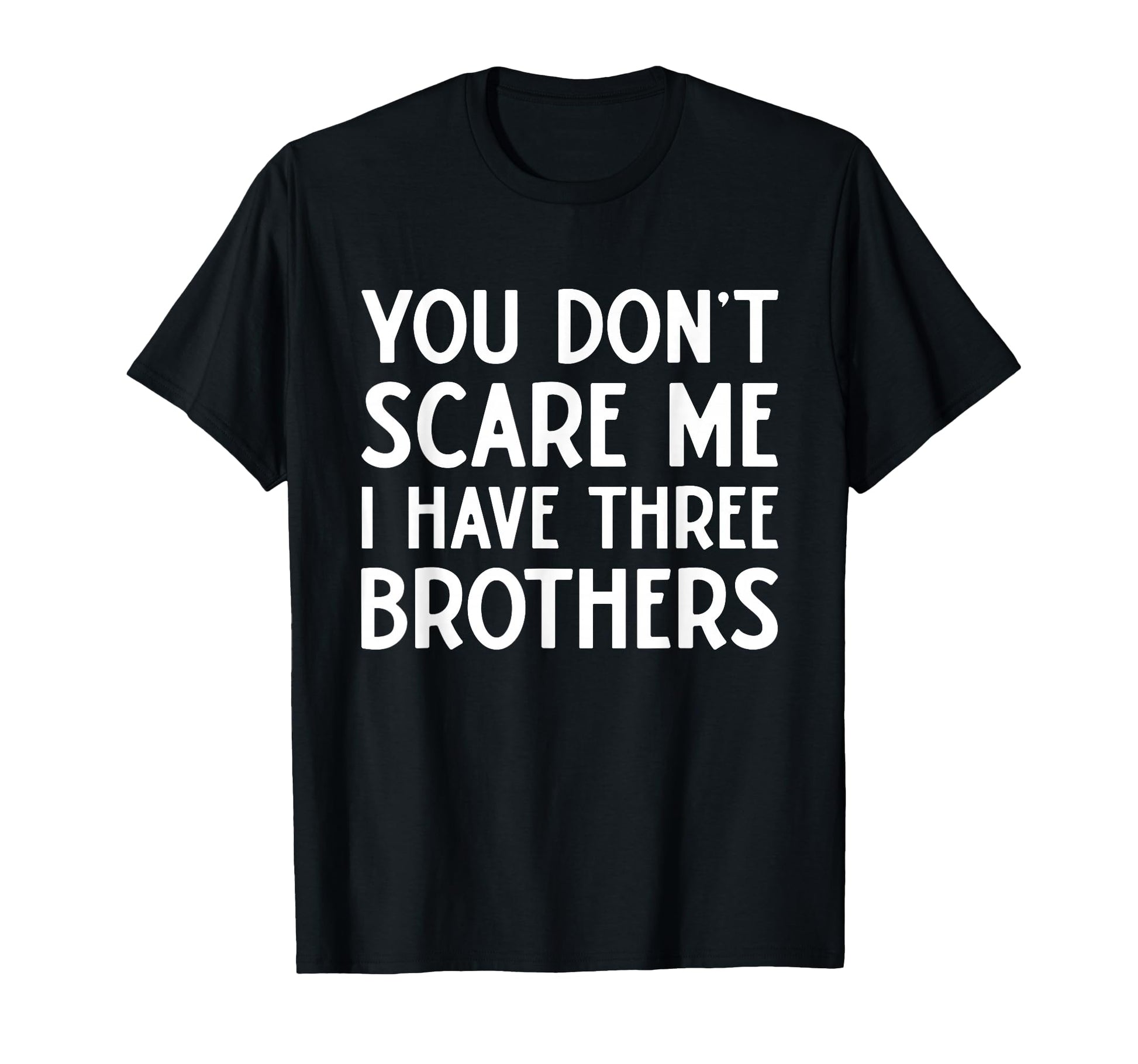 You Dont Scare Me I Have 3 Three T-Shirt - Minimalist Print Unisex - T-Shirt, Sweatshirt, Hoodie