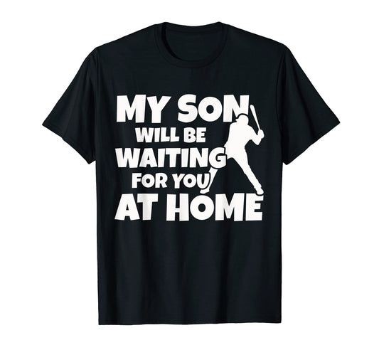 Baseball Player My Son Will Be Waiting You T-Shirt - Graphic Print Unisex - T-Shirt, Sweatshirt, Hoodie