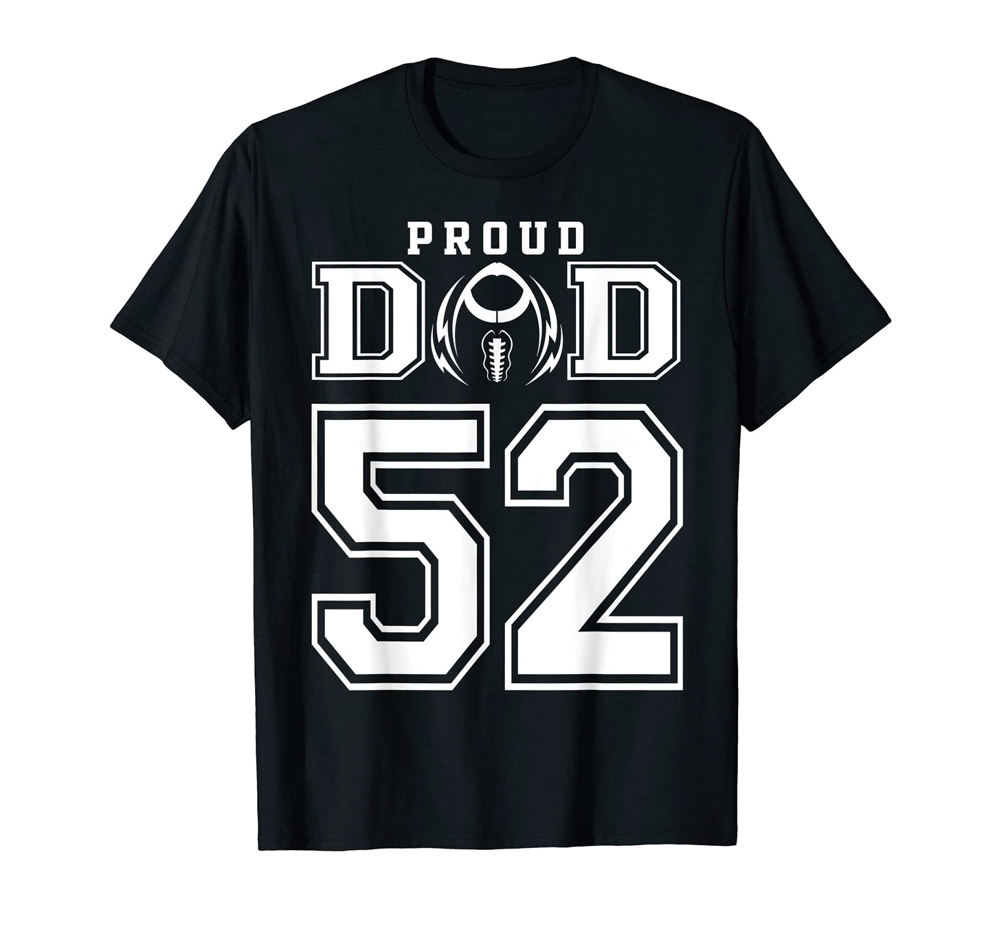 Custom Proud Football Dad Number 52 T-Shirt - Graphic Print Unisex - T-Shirt, Sweatshirt, Hoodie