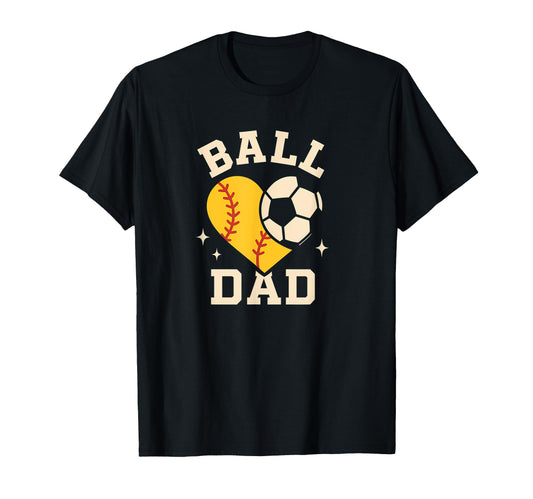 Ball Dad Softball Soccer Ball Dad Both T-Shirt - Trendy Graphic Men Women - T-Shirt, Sweatshirt, Hoodie