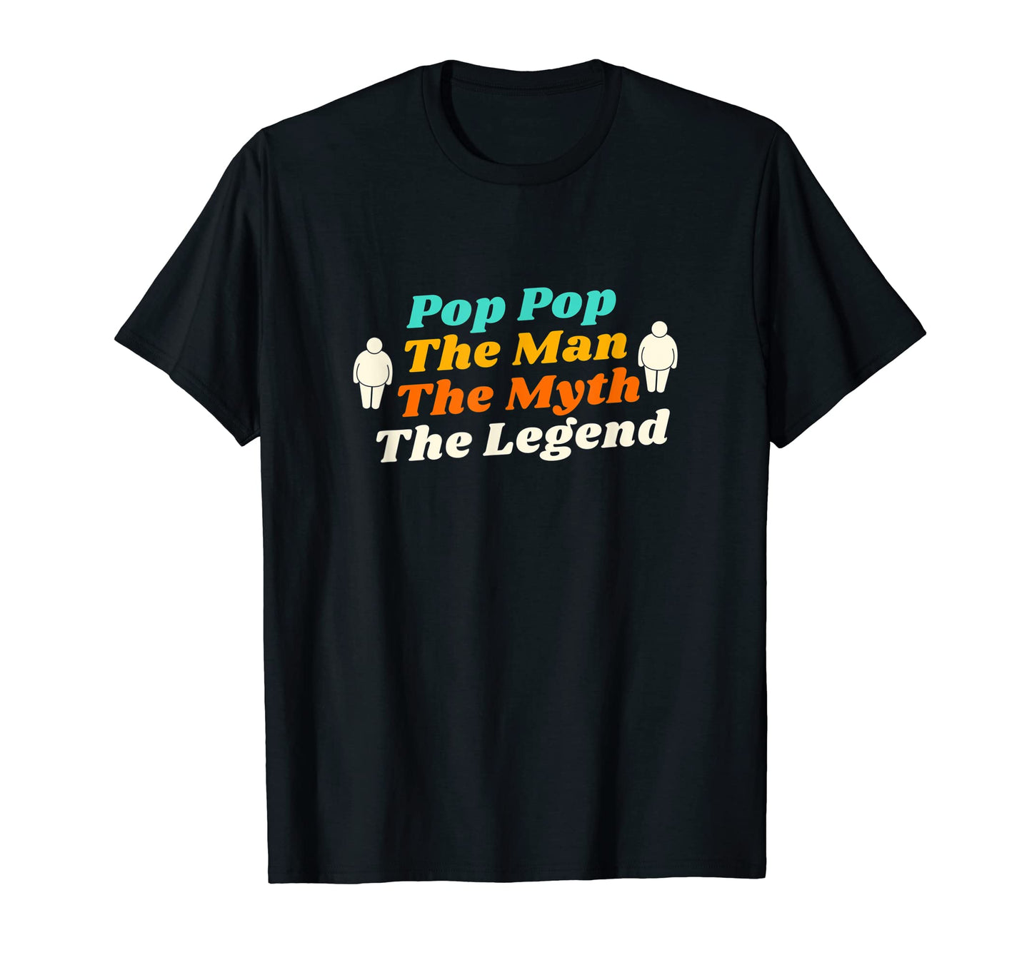 Pop Pop Myth Legend Funny Dad Father Gift T-Shirt - Novelty Apparel Unisex - T-Shirt, Sweatshirt, Hoodie