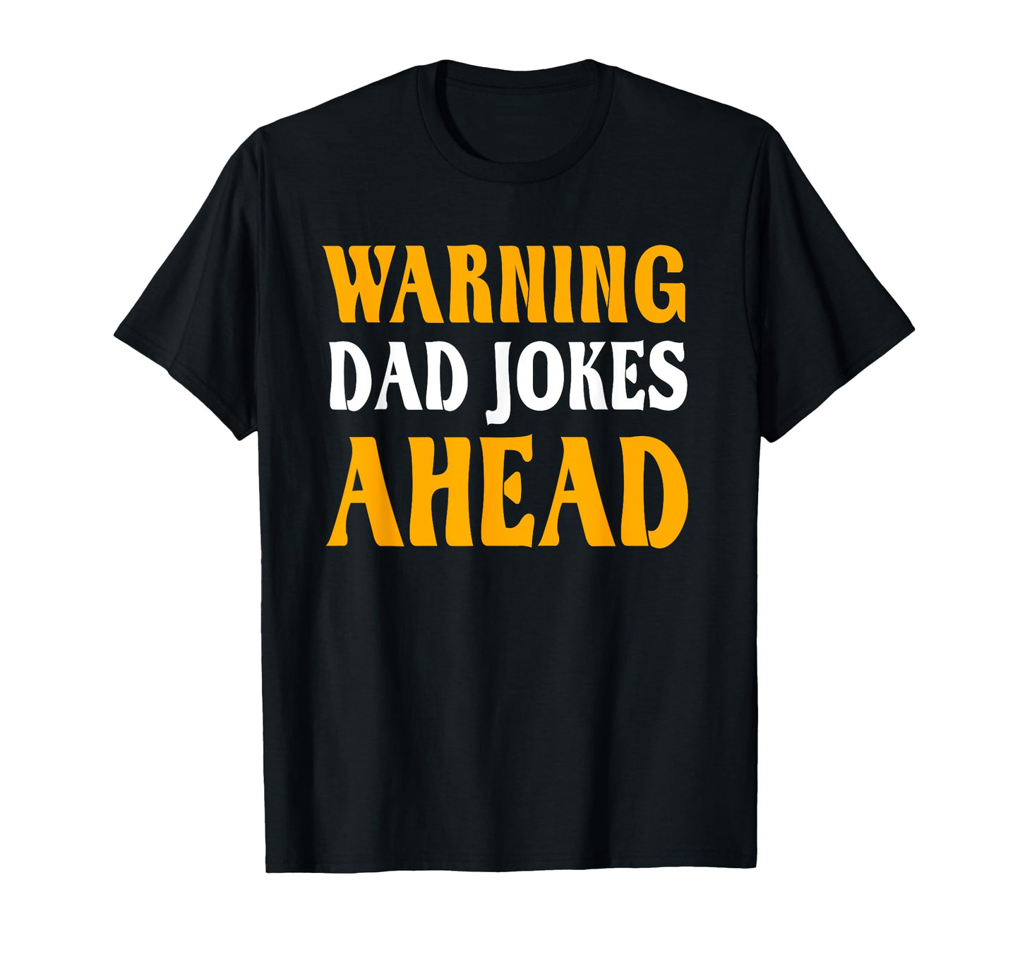 Funny Dad Warning Dad Jokes Ahead Dad T-Shirt - Custom Art Print Unisex - T-Shirt, Sweatshirt, Hoodie