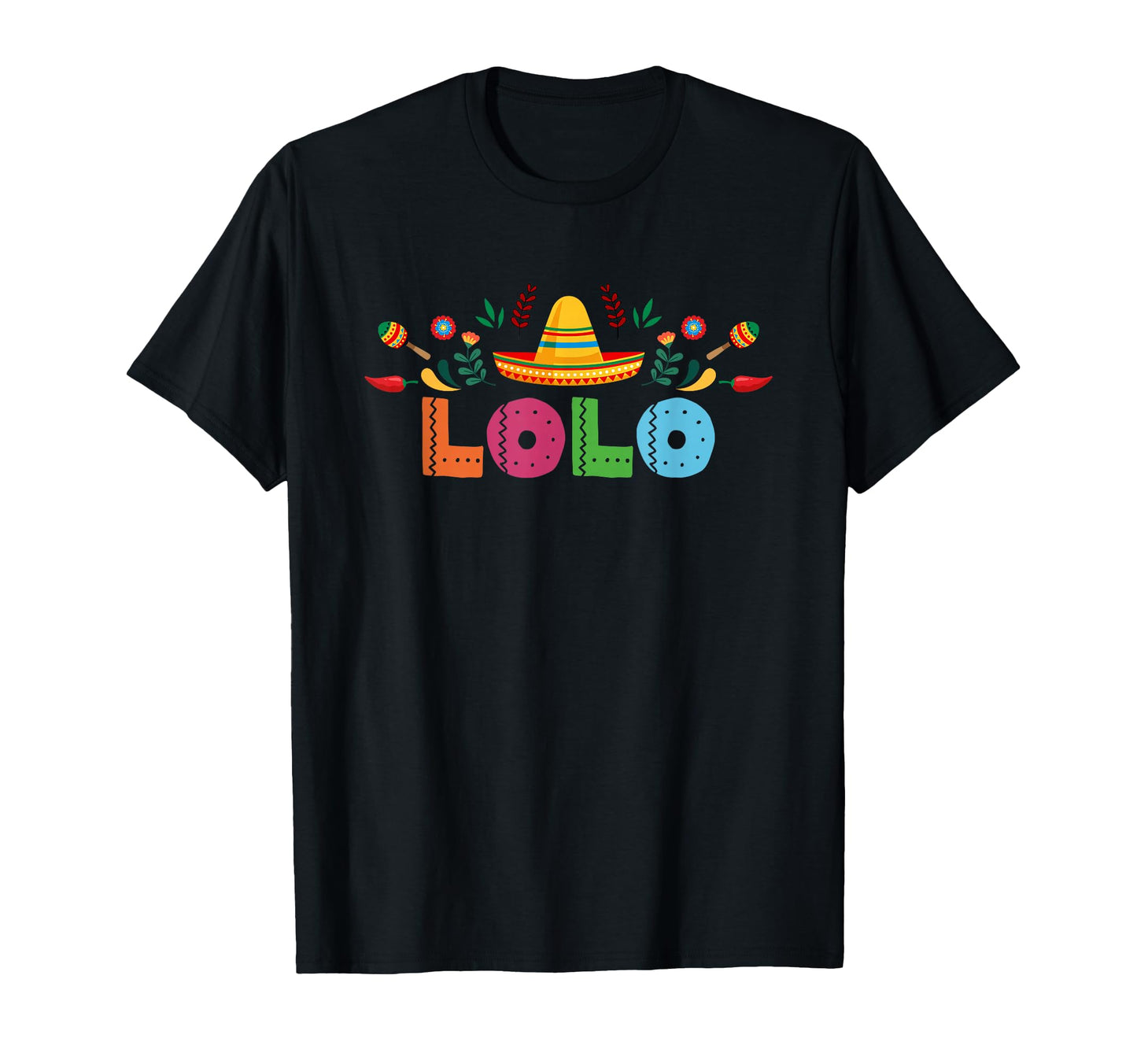 Lolo Mexican Fiesta Bday Party Theme T-Shirt - Fun Novelty Design Unisex - T-Shirt, Sweatshirt, Hoodie