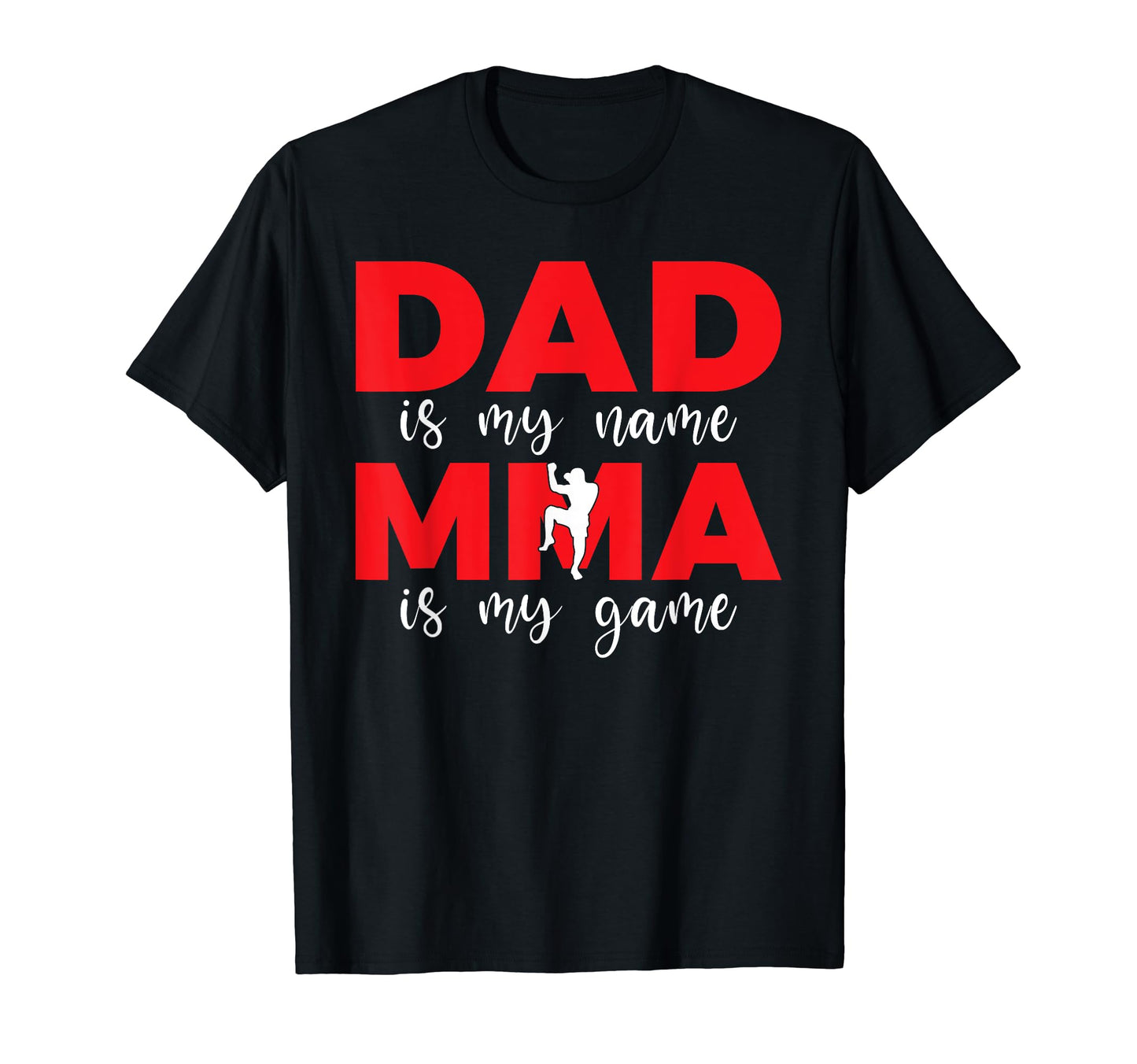 Dad Is My Name Mma Is My Game Mixed T-Shirt - Unique Graphic Unisex - T-Shirt, Sweatshirt, Hoodie