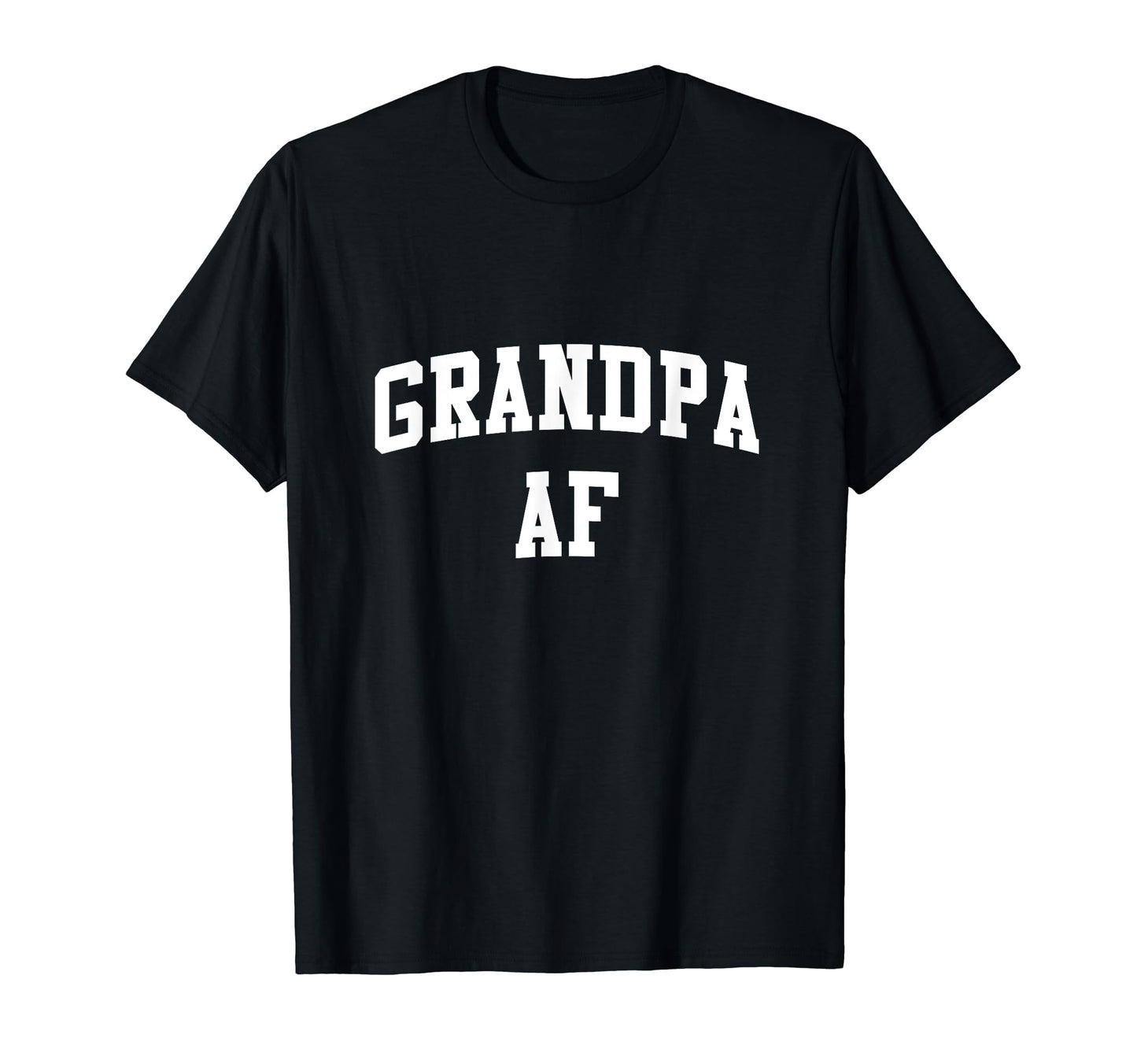 Grandpa Af Fathers Day Gift T-Shirt - Fun Novelty Design Men Women - T-Shirt, Sweatshirt, Hoodie