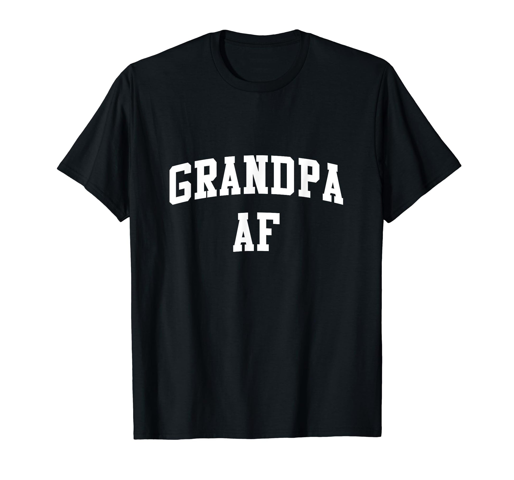 Grandpa Af Fathers Day Gift T-Shirt - Fun Novelty Design Men Women - T-Shirt, Sweatshirt, Hoodie