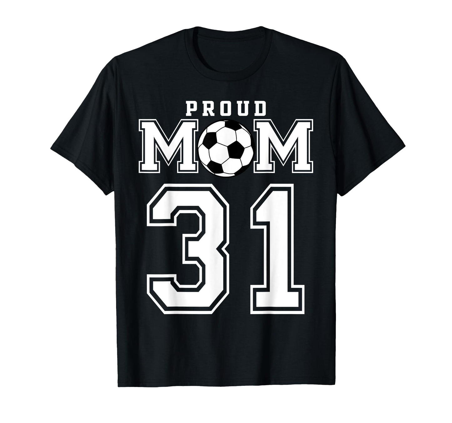 Number 31 Custom Proud Soccer Futbol T-Shirt - Trendy Graphic Men Women - T-Shirt, Sweatshirt, Hoodie