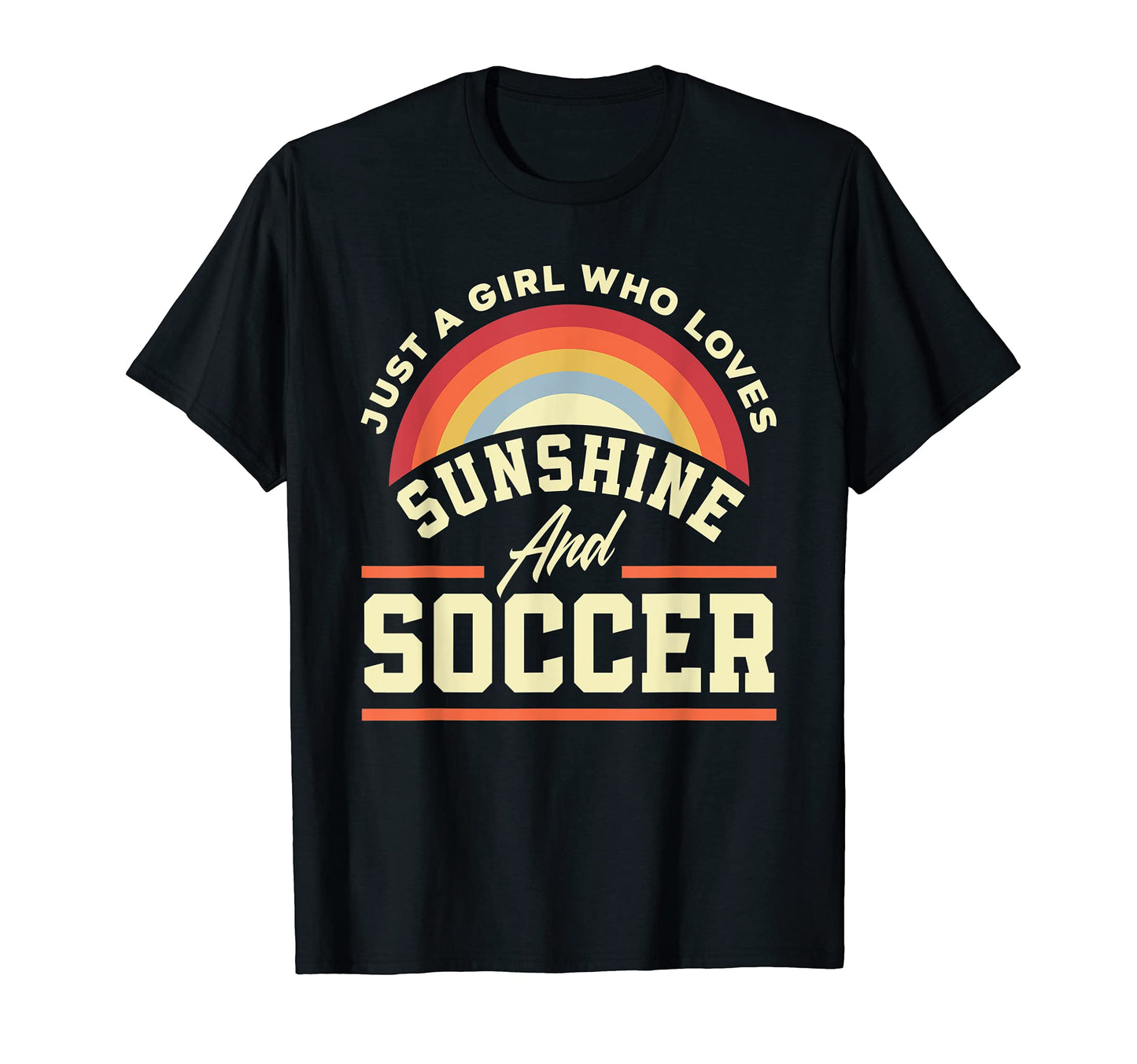 Just Who Loves Sunshine And Soccer T-Shirt - Graphic Print for Adults - T-Shirt, Sweatshirt, Hoodie