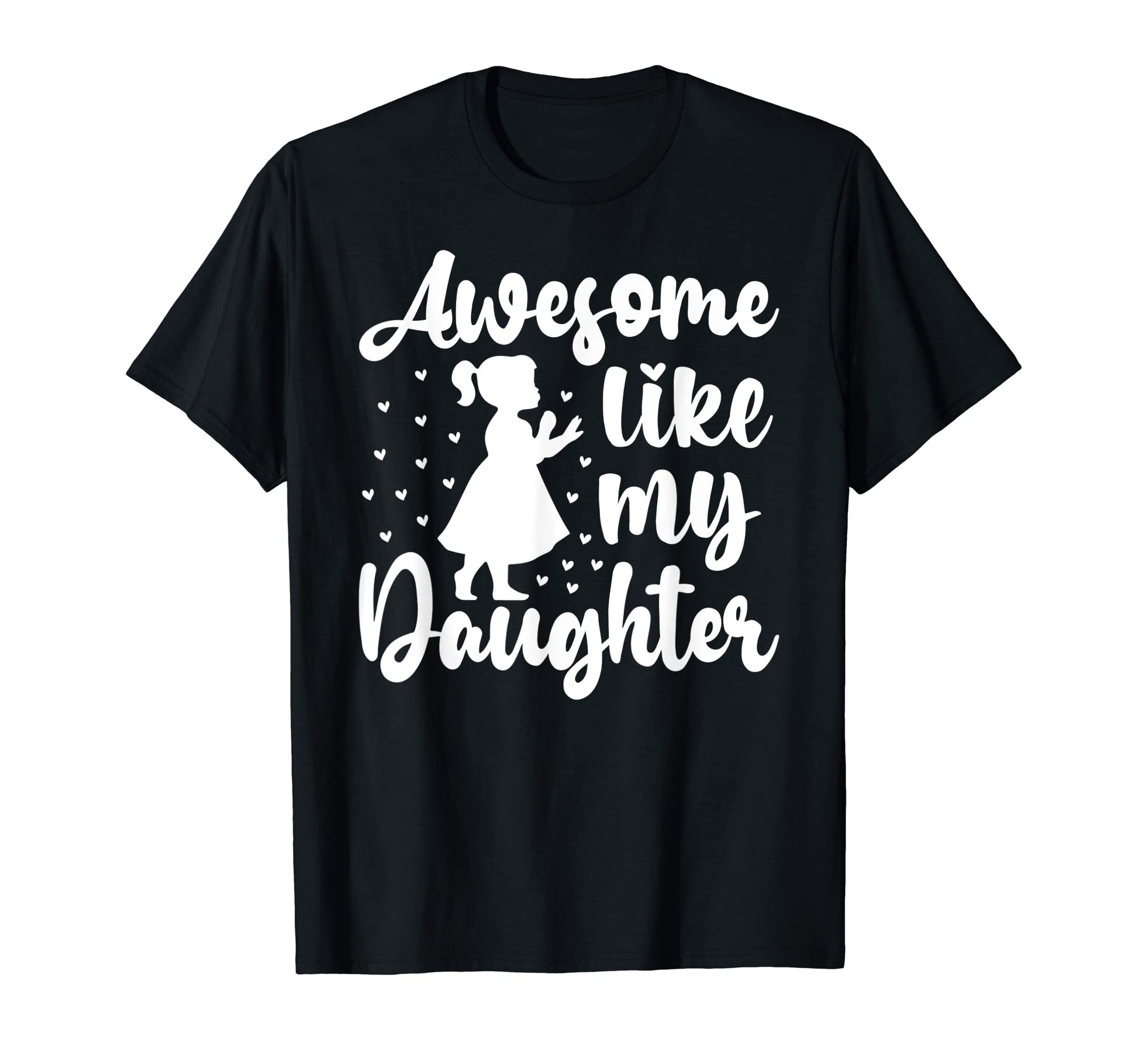 Awesome Like My Daughter Funny Fathers Day T-Shirt - Trendy Graphic Unisex - T-Shirt, Sweatshirt, Hoodie