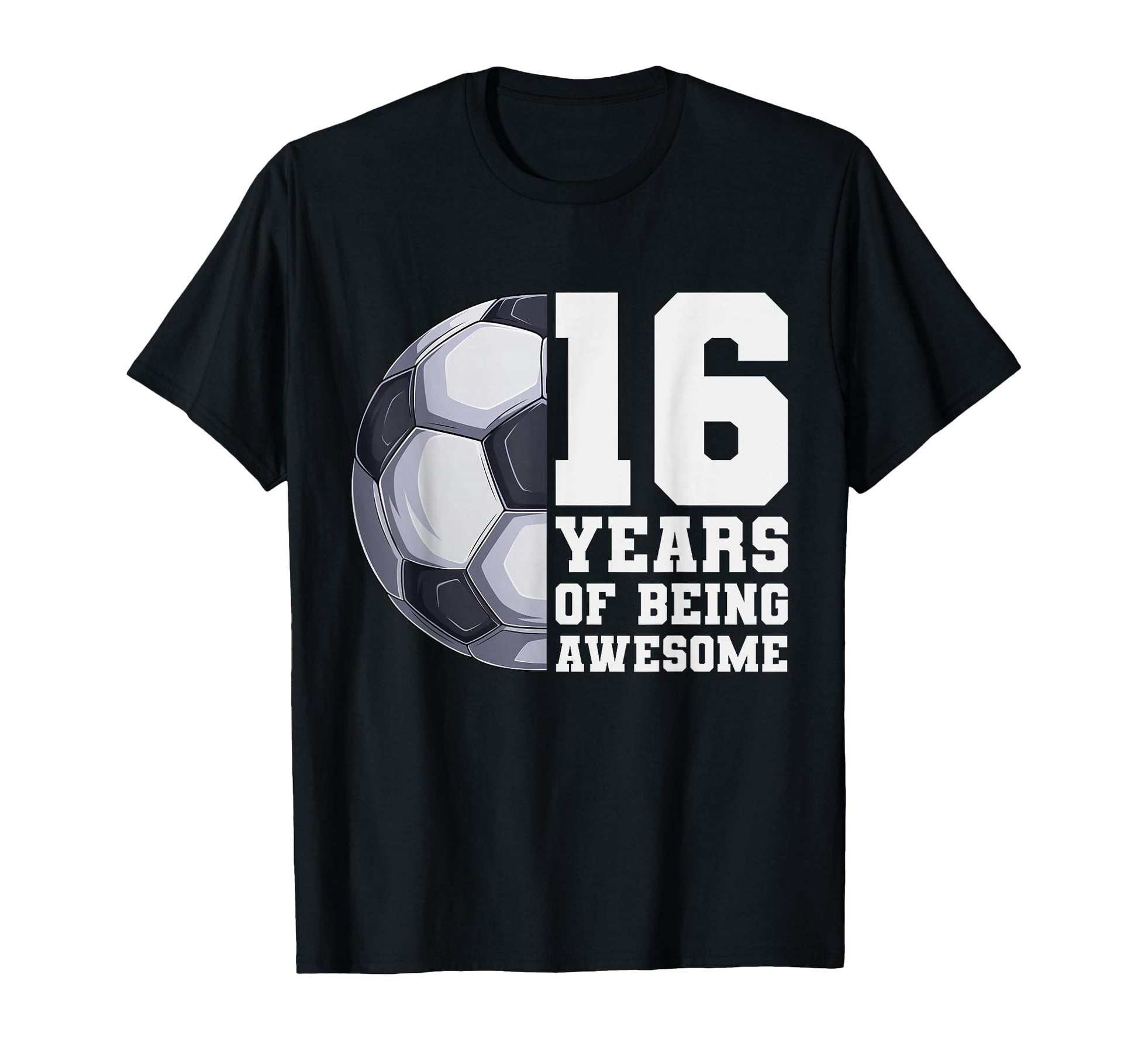 16 Years Being Awesome Soccer 16Th T-Shirt - Minimalist Print Unisex - T-Shirt, Sweatshirt, Hoodie