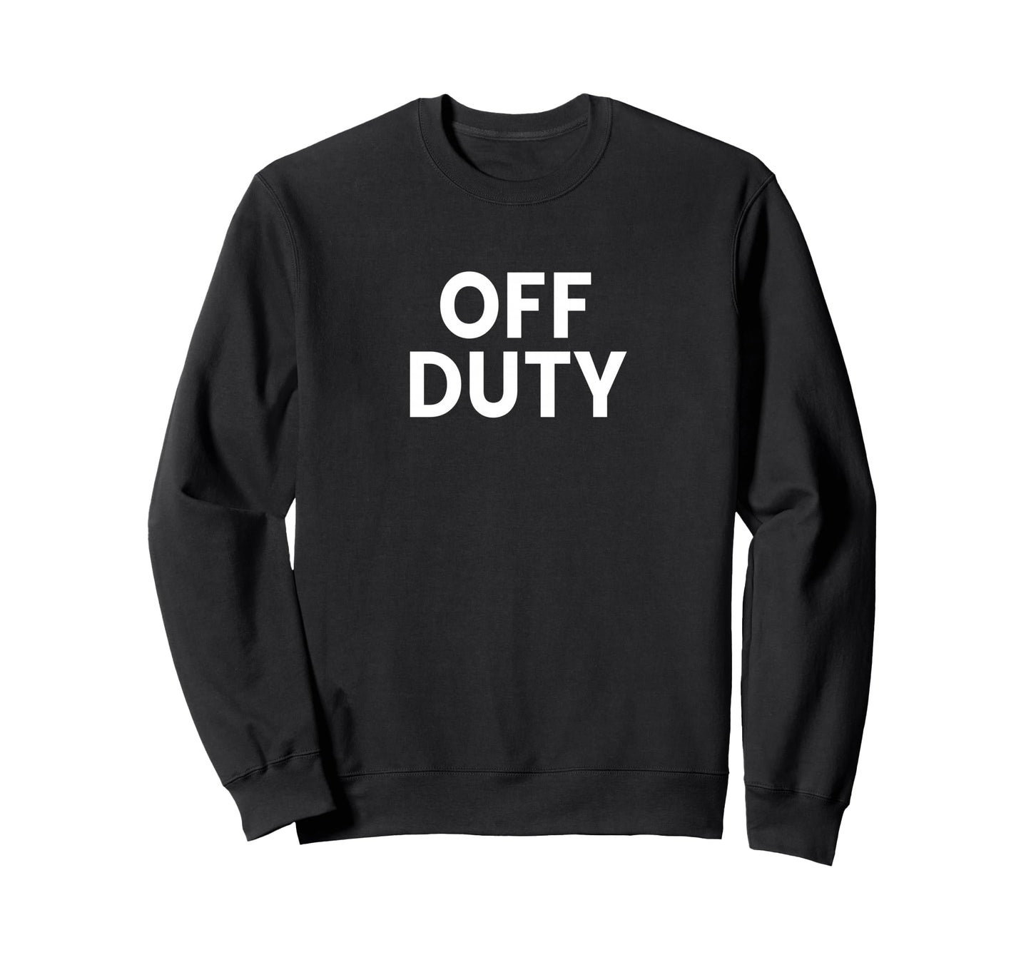 Off Duty Sweatshirt - Unique Graphic Unisex - T-Shirt, Sweatshirt, Hoodie