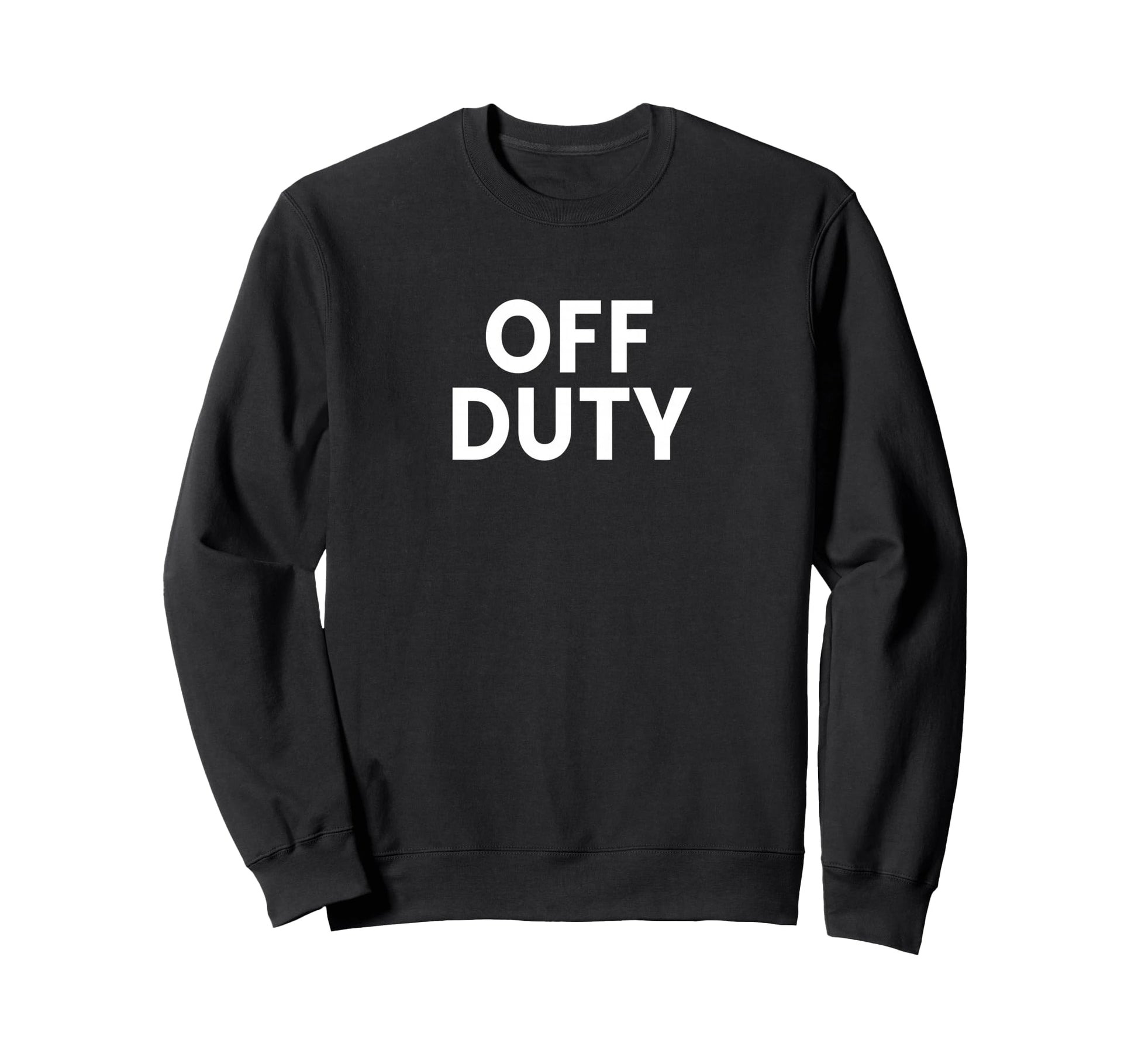 Off Duty Sweatshirt - Unique Graphic Unisex - T-Shirt, Sweatshirt, Hoodie