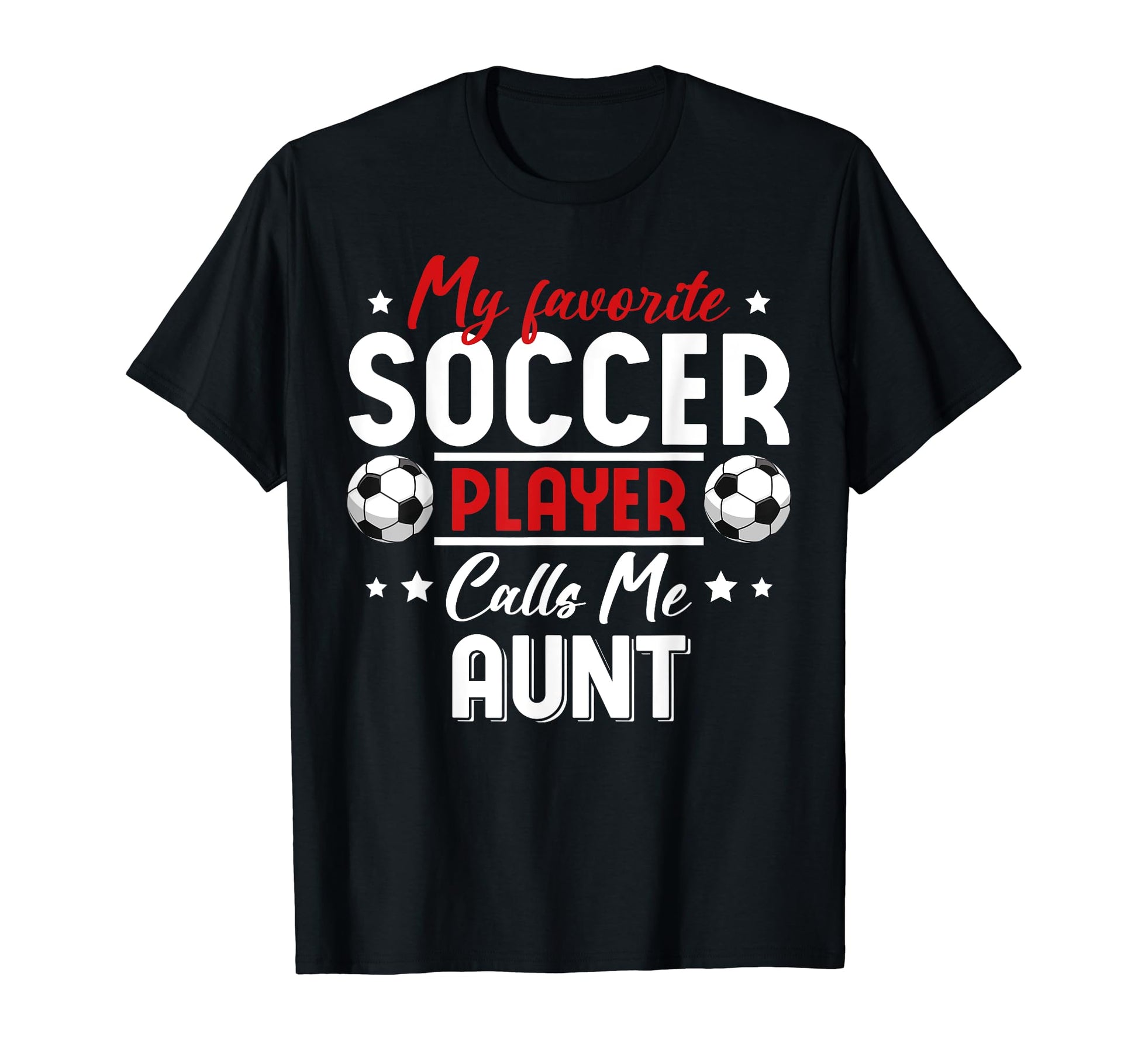 My Favorite Soccer Player Calls Me Aunt T-Shirt - Aesthetic Graphic Unisex - T-Shirt, Sweatshirt, Hoodie