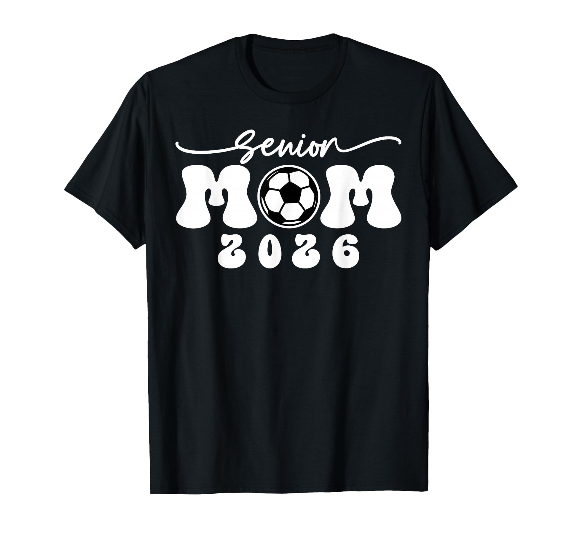 Senior Mom 2026 Soccer Class 2026 T-Shirt - Fun Novelty Design for Adults - T-Shirt, Sweatshirt, Hoodie