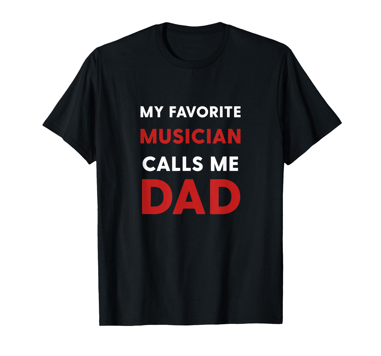 My Favorite Musician Calls Me Dad Gifts Hoodie - Unique Graphic for Adults - T-Shirt, Sweatshirt, Hoodie