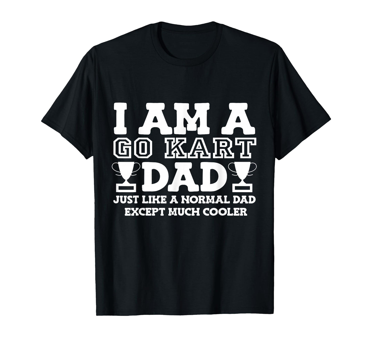 Go Kart Dad T-Shirt - Trendy Graphic for Adults - T-Shirt, Sweatshirt, Hoodie