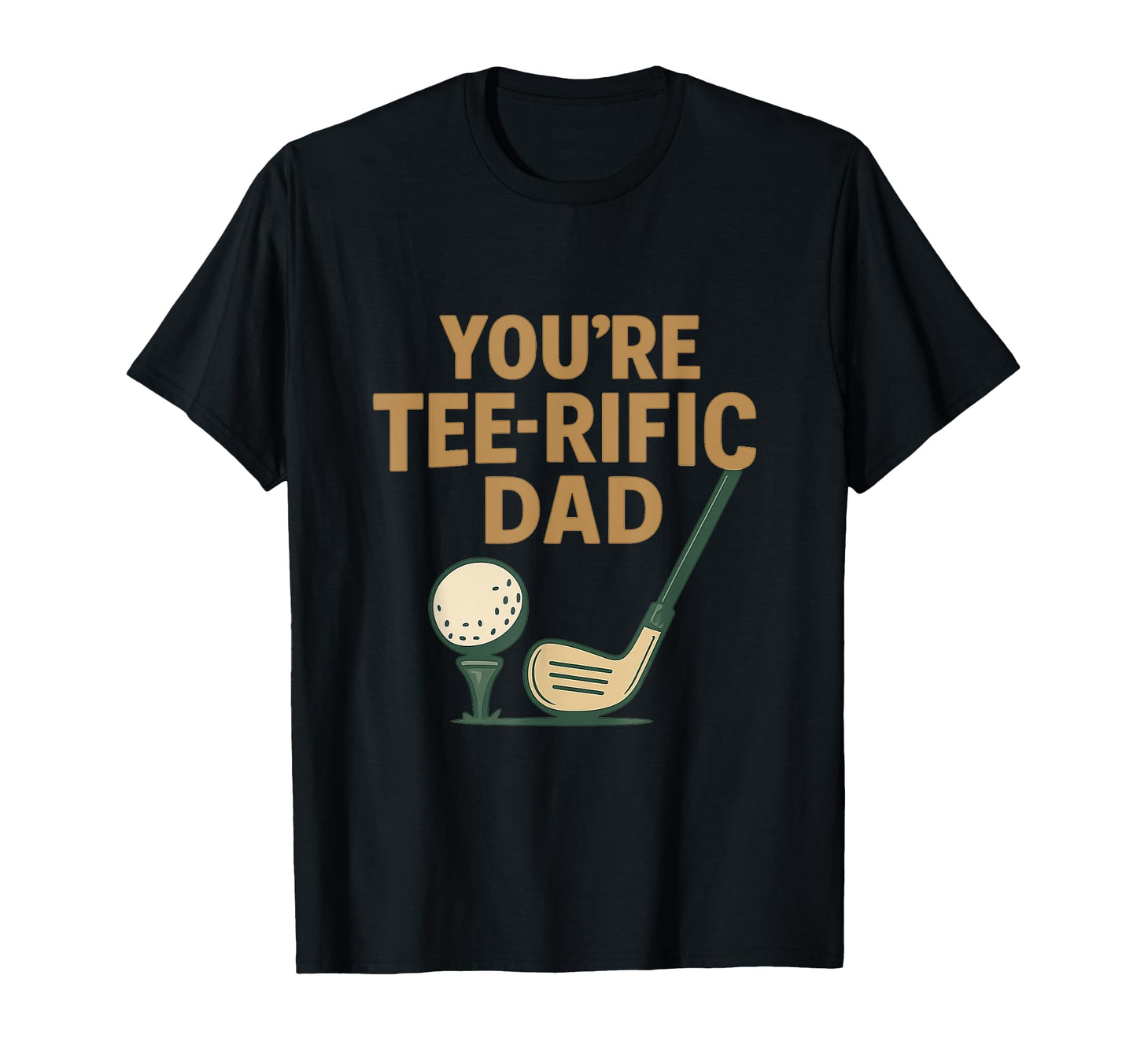 Youre Rific Dad Funny Golf Lover T-Shirt - Graphic Print Unisex - T-Shirt, Sweatshirt, Hoodie