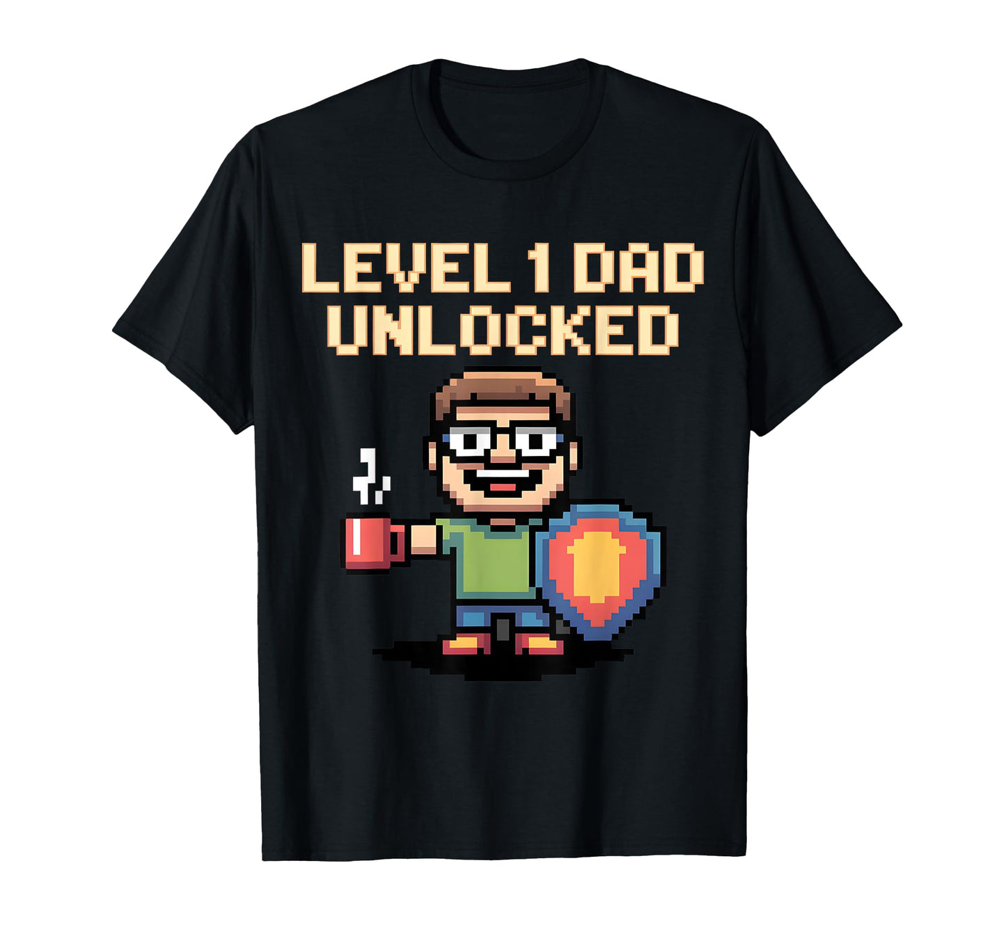 Level 1 Dad Unlocked Gamer T-Shirt - Casual Everyday Wear Men Women - T-Shirt, Sweatshirt, Hoodie