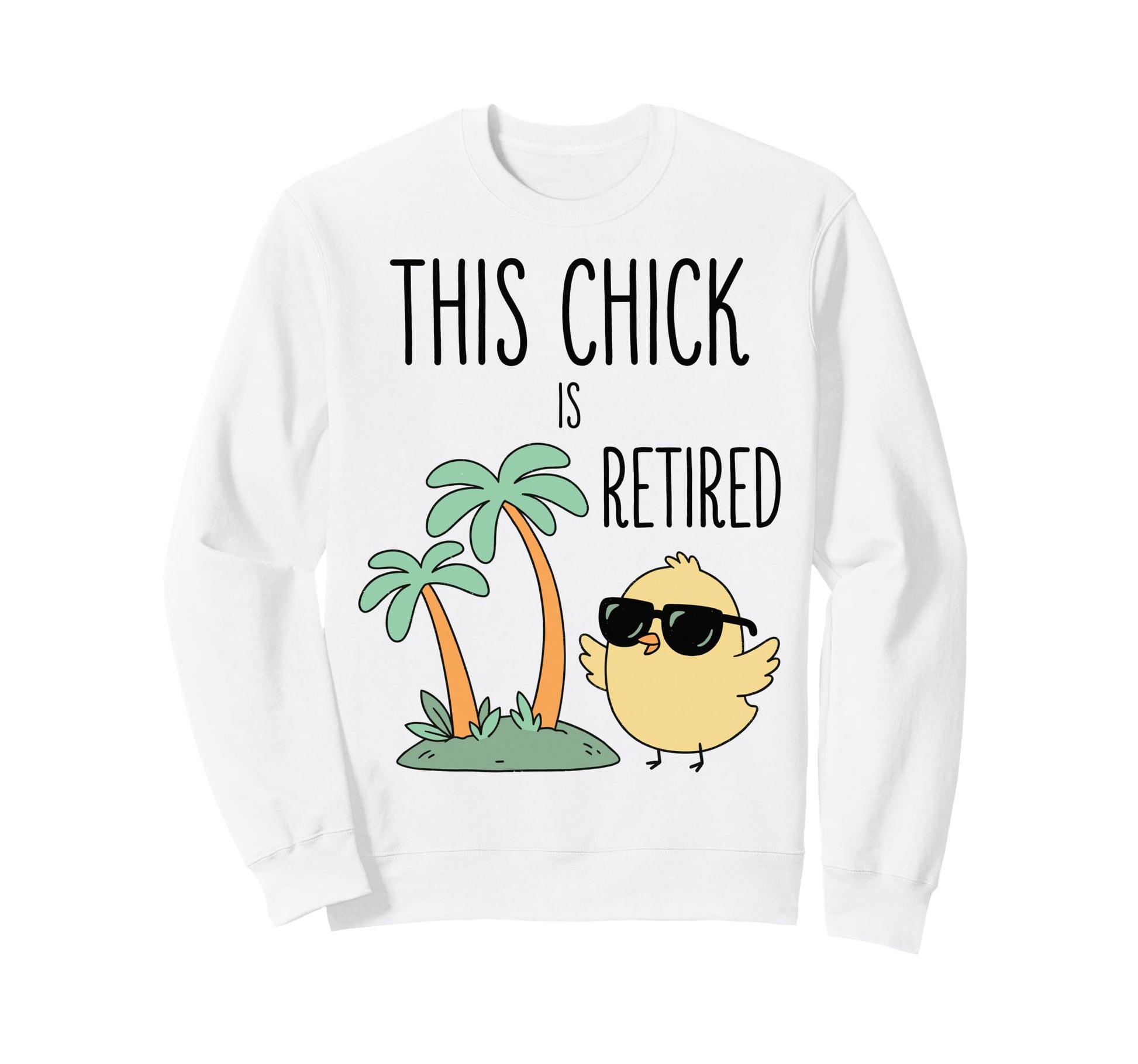 This Chick Is Retired Retirement Sweatshirt - Aesthetic Graphic Men Women - T-Shirt, Sweatshirt, Hoodie