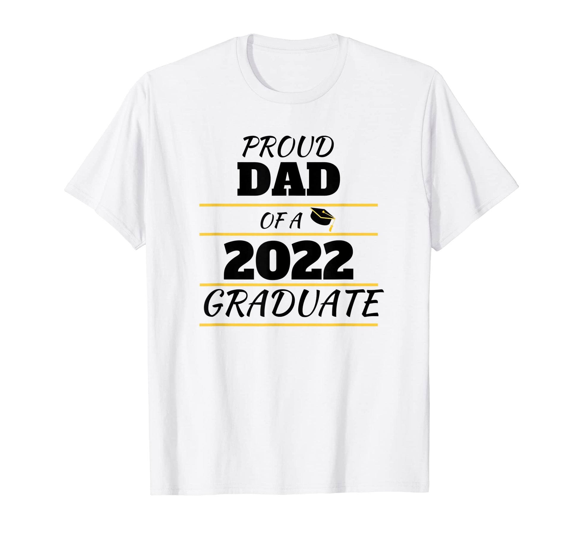 Graduation 2022 Proud Dad 2022 Graduate T-Shirt - Streetwear Style Unisex - T-Shirt, Sweatshirt, Hoodie