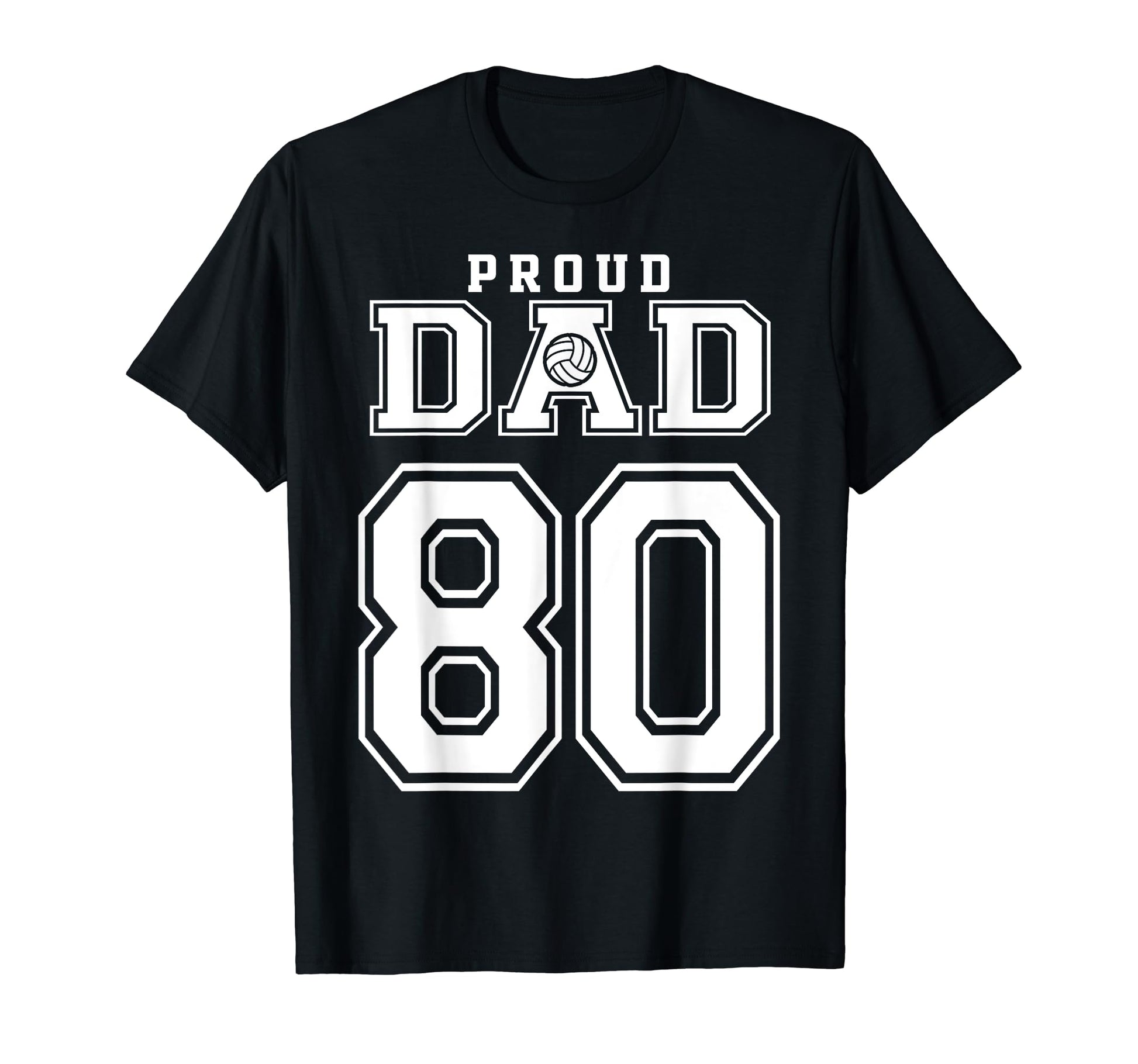 Custom Proud Volleyball Dad Number 80 T-Shirt - Unique Graphic Unisex - T-Shirt, Sweatshirt, Hoodie