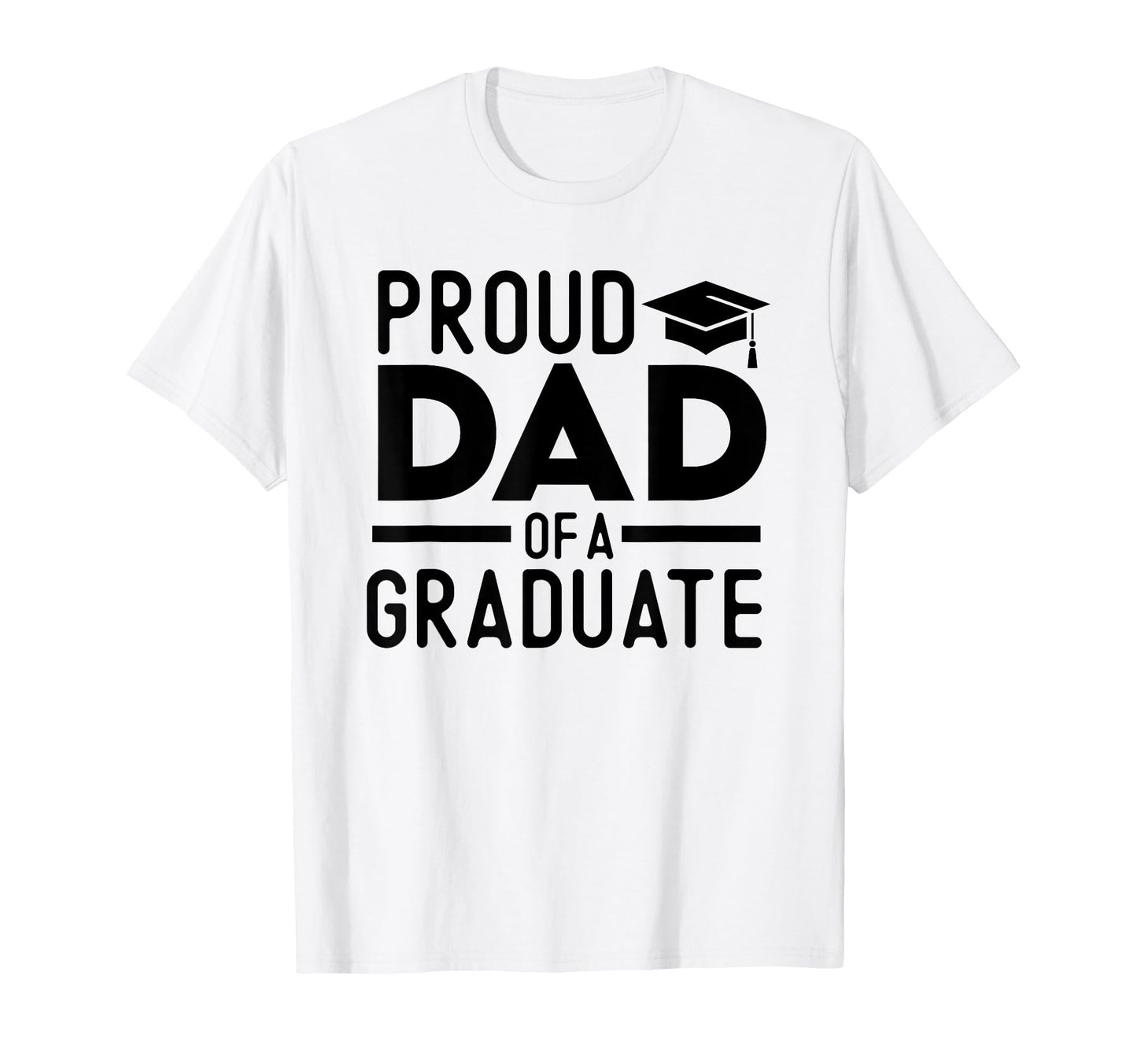 Proud Dad Graduate T-Shirt - Streetwear Style Unisex - T-Shirt, Sweatshirt, Hoodie