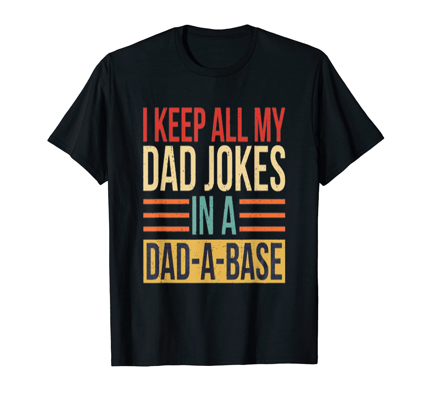 I Keep All My Dad Jokes Dad Base T-Shirt - Streetwear Style for Adults - T-Shirt, Sweatshirt, Hoodie