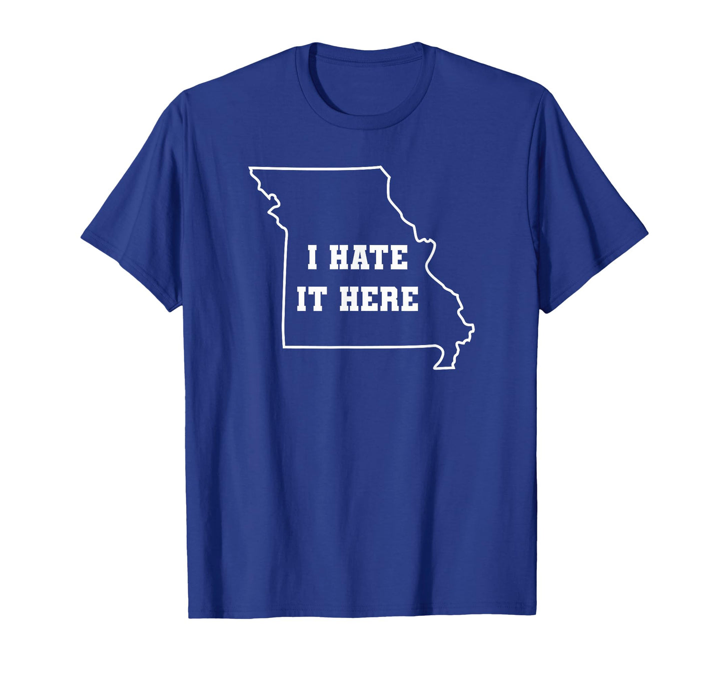 Funny I Hate It Here Missouri Mo State T-Shirt - Unique Graphic for Adults - T-Shirt, Sweatshirt, Hoodie