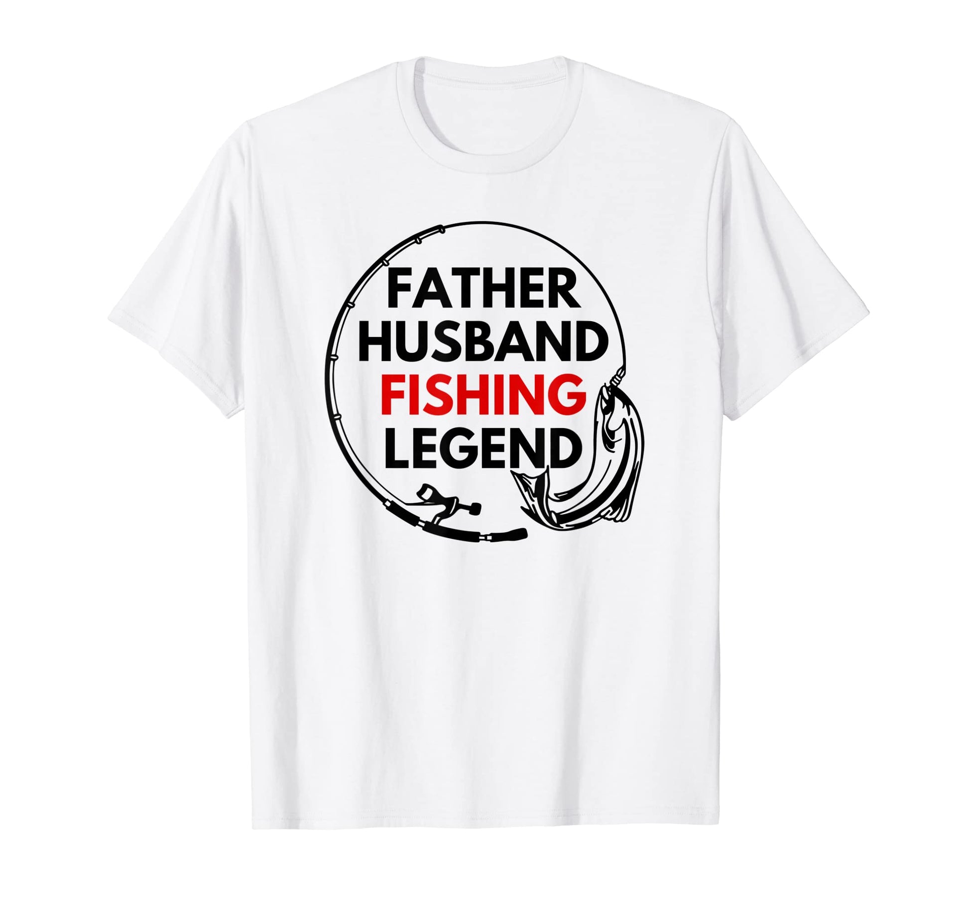 Father Husband Fishing Legend T-Shirt - Fun Novelty Design Men Women - T-Shirt, Sweatshirt, Hoodie