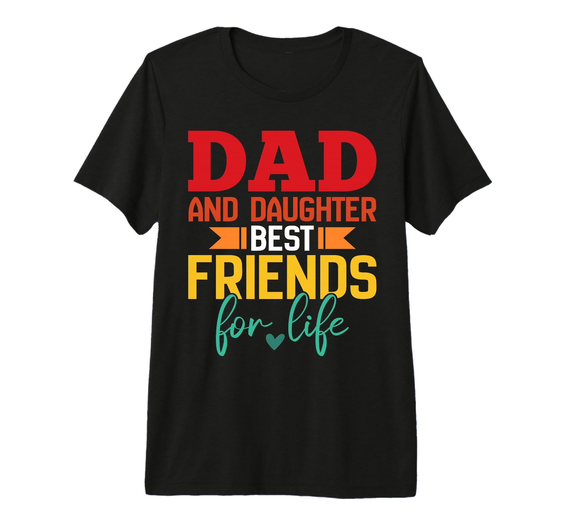 Funny Dad And Daughter Best Friends Life T-Shirt - Custom Art Print Unisex - T-Shirt, Sweatshirt, Hoodie