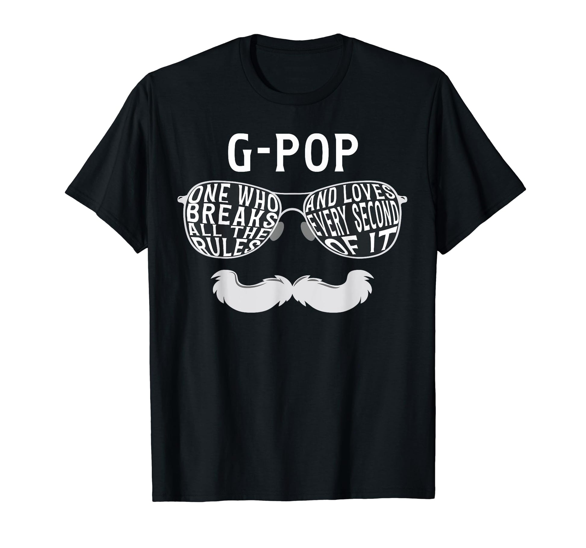 G Pop Breaks Rules G Pop Grandpa G Pop T-Shirt - Custom Art Print Unisex - T-Shirt, Sweatshirt, Hoodie