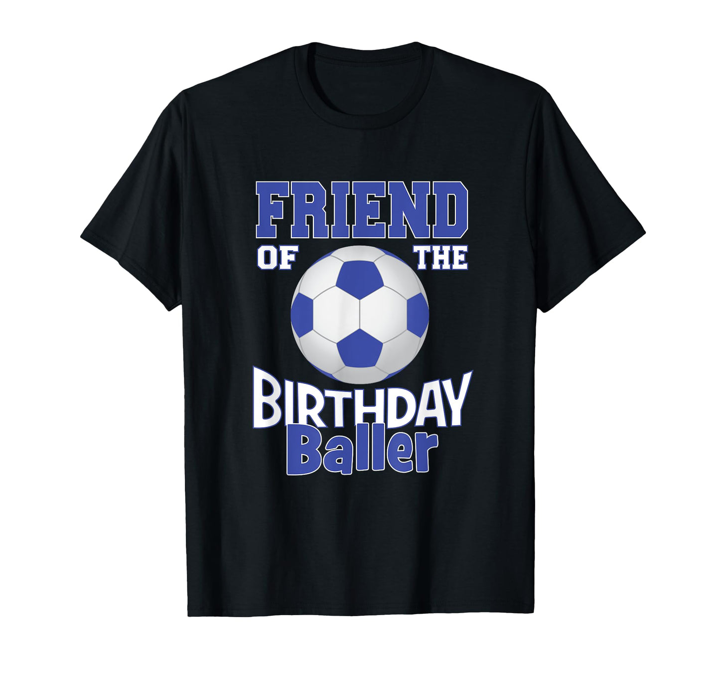 Friend Birthday Baller Soccer Lover B T-Shirt - Graphic Print for Adults - T-Shirt, Sweatshirt, Hoodie