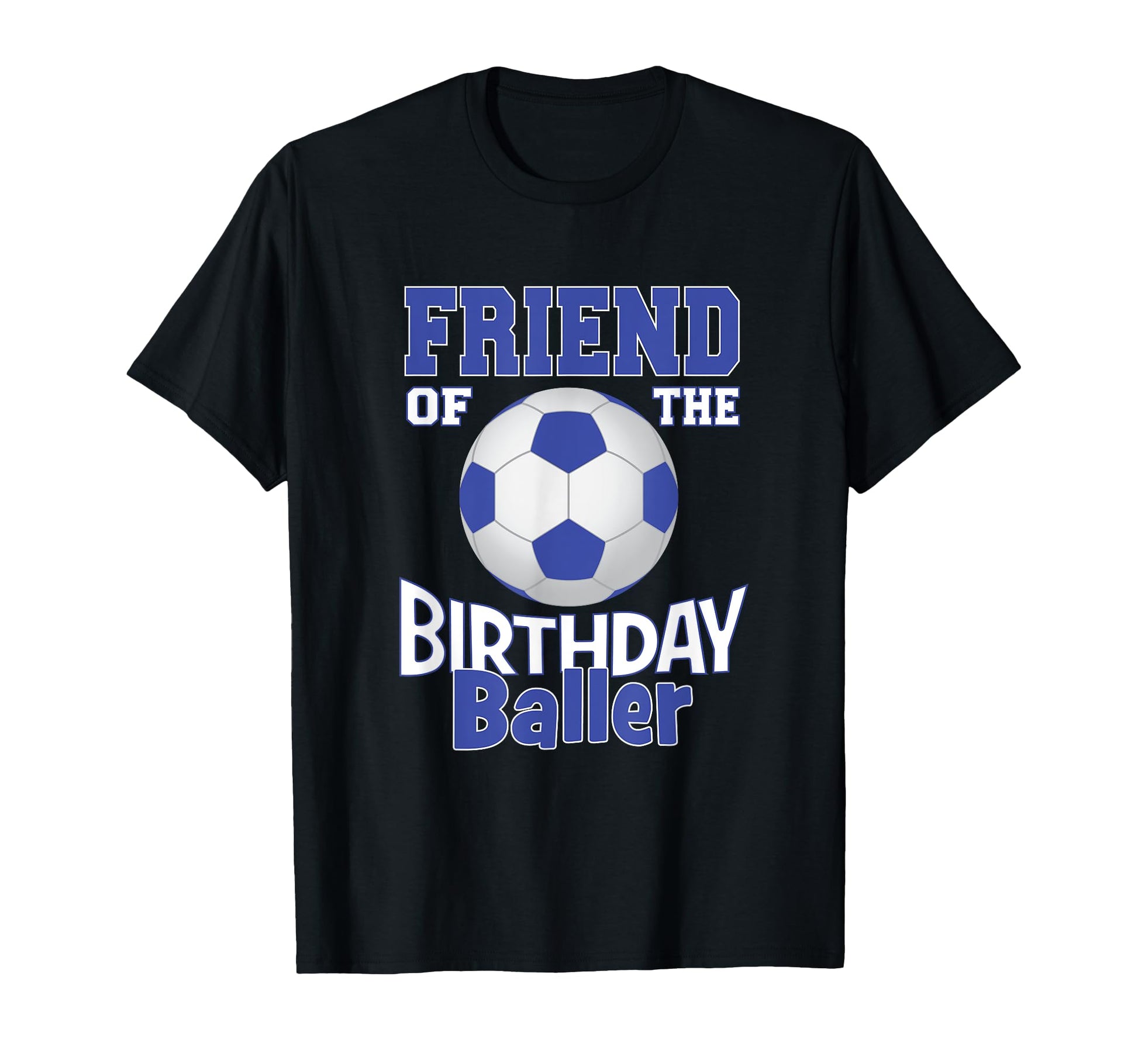 Friend Birthday Baller Soccer Lover B T-Shirt - Graphic Print for Adults - T-Shirt, Sweatshirt, Hoodie