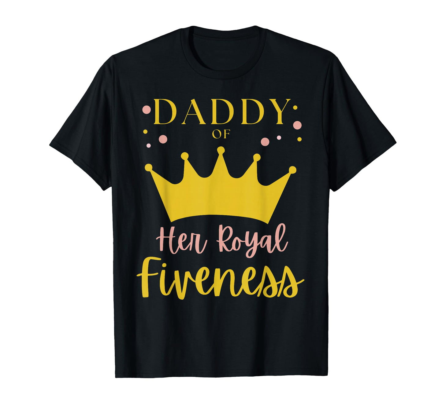 Daddy Dad 5Th Birthday Her Royal T-Shirt - Streetwear Style for Adults - T-Shirt, Sweatshirt, Hoodie