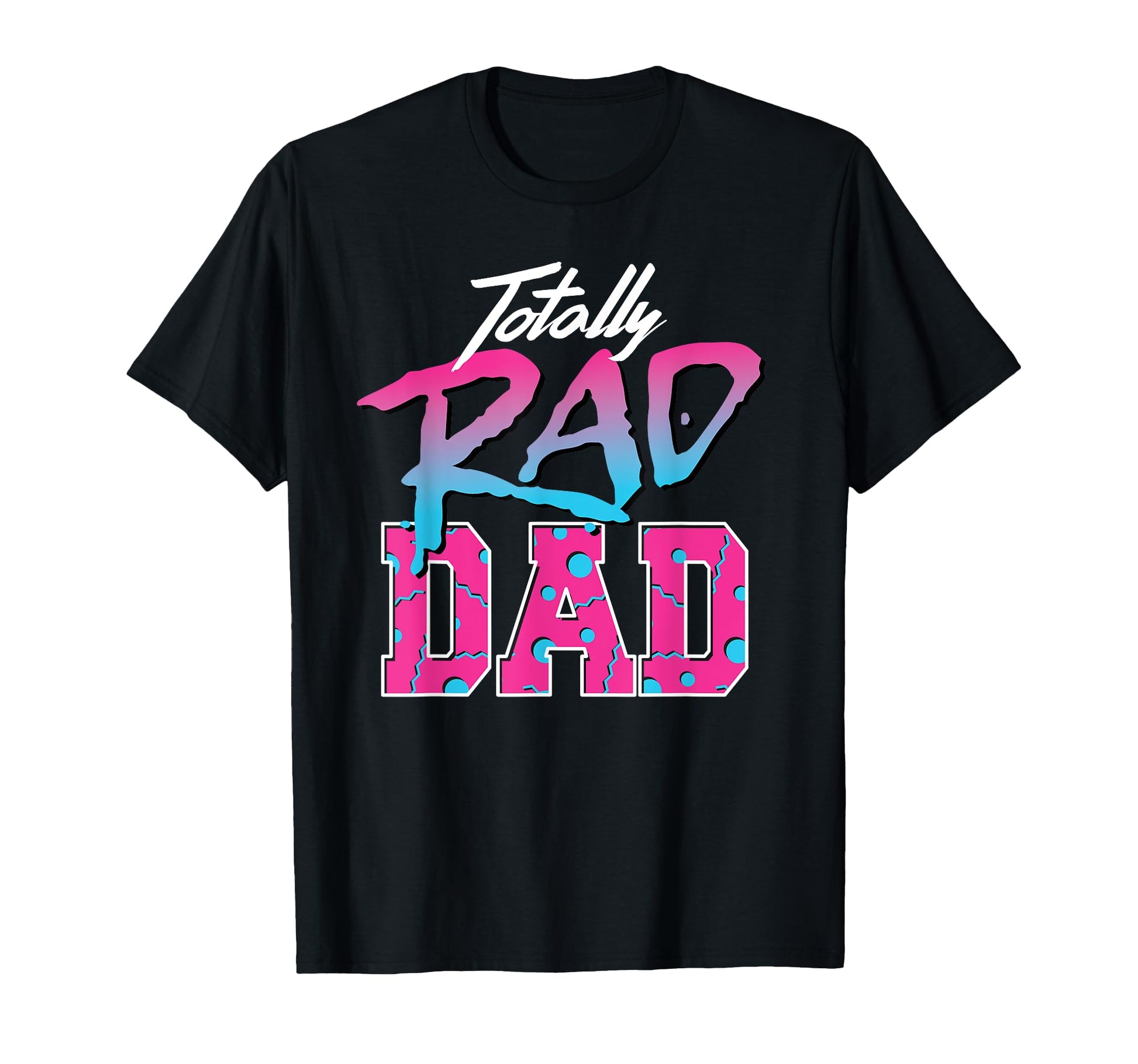Totally Rad Dad 80S T-Shirt - Unique Graphic Men Women - T-Shirt, Sweatshirt, Hoodie