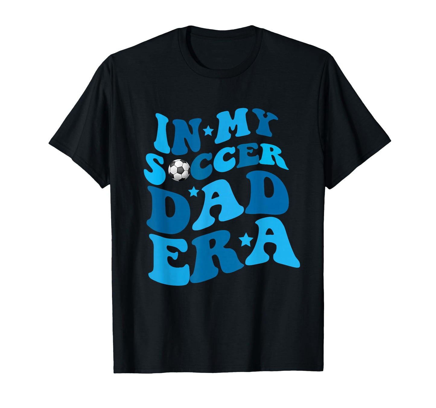 Funny My Soccer Dad Era Father Groovy T-Shirt - Fun Novelty Design Unisex - T-Shirt, Sweatshirt, Hoodie
