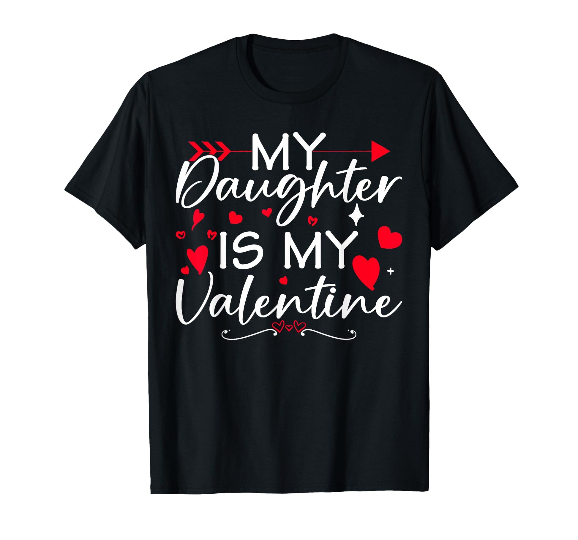 Daughter Is My Valentine Matching T-Shirt - Fun Novelty Design for Adults - T-Shirt, Sweatshirt, Hoodie