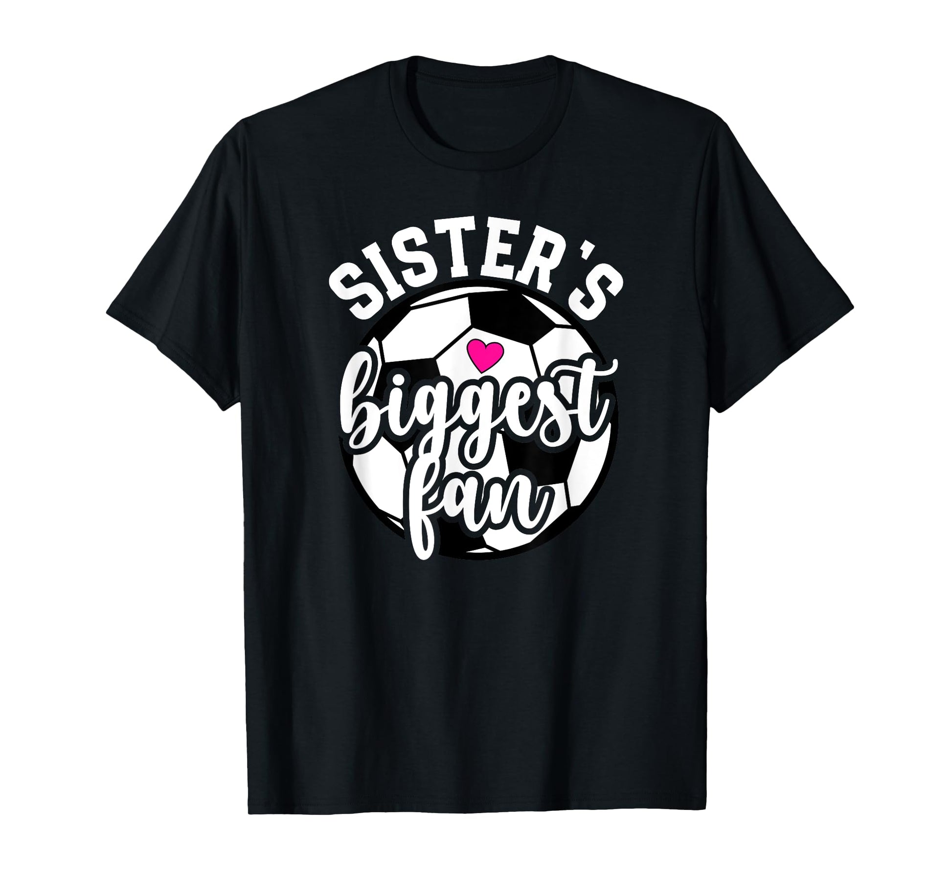 Biggest Fan Soccer Sister Soccer T-Shirt - Custom Art Print for Adults - T-Shirt, Sweatshirt, Hoodie