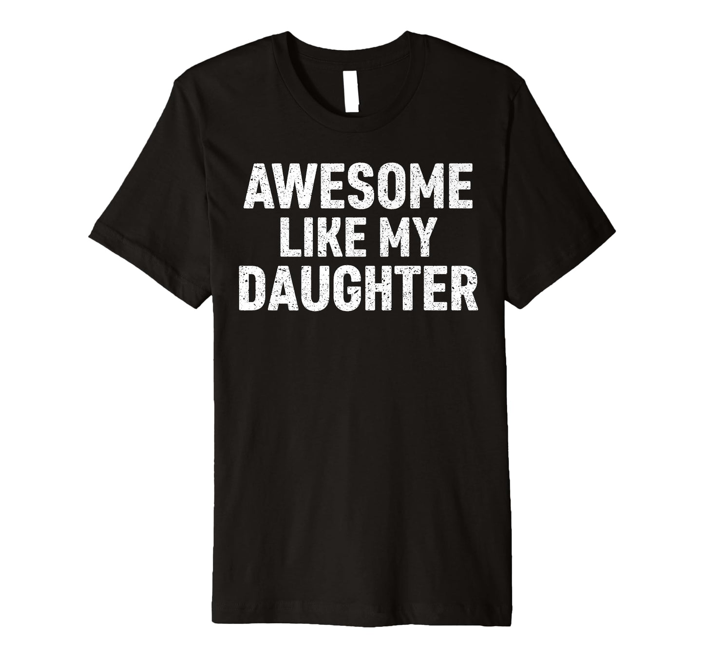 Awesome Like My Daughter Matching T-Shirt - Fun Novelty Design for Adults - T-Shirt, Sweatshirt, Hoodie