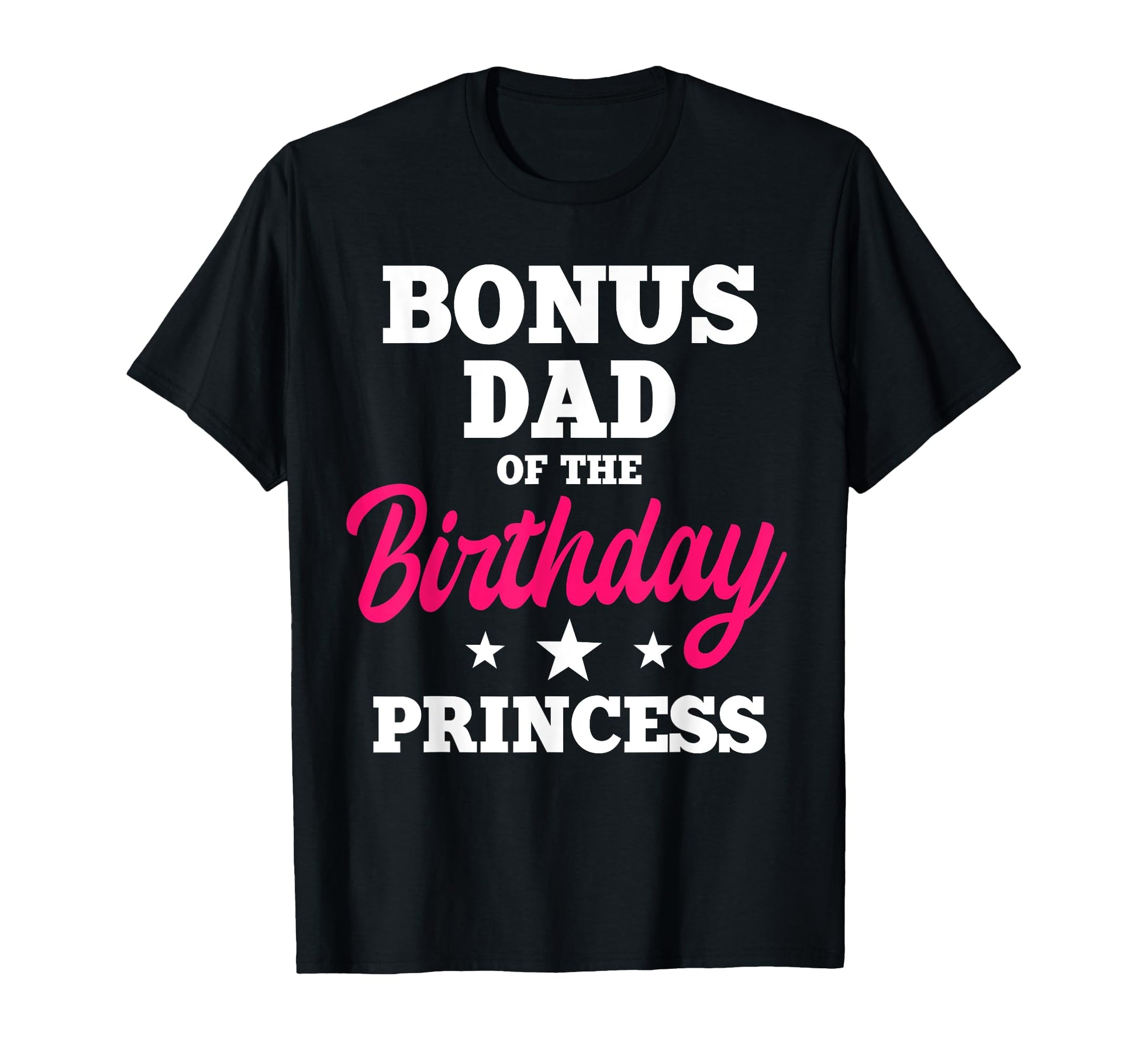 Bonus Dad Birthday Princess Party Bday T-Shirt - Graphic Print Unisex - T-Shirt, Sweatshirt, Hoodie