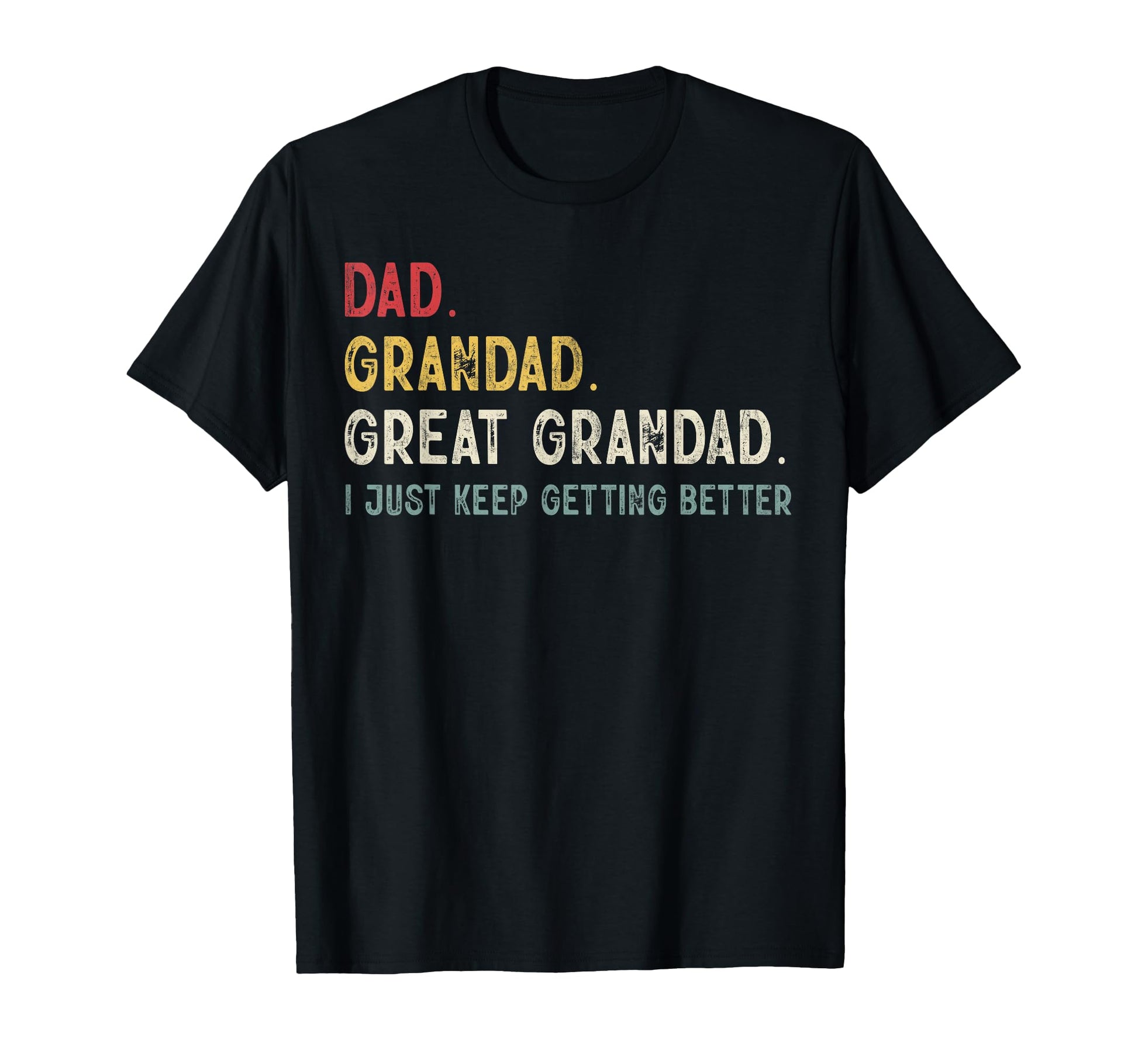 Dad Grandad Great Grandad I Just Keep T-Shirt - Aesthetic Graphic Unisex - T-Shirt, Sweatshirt, Hoodie